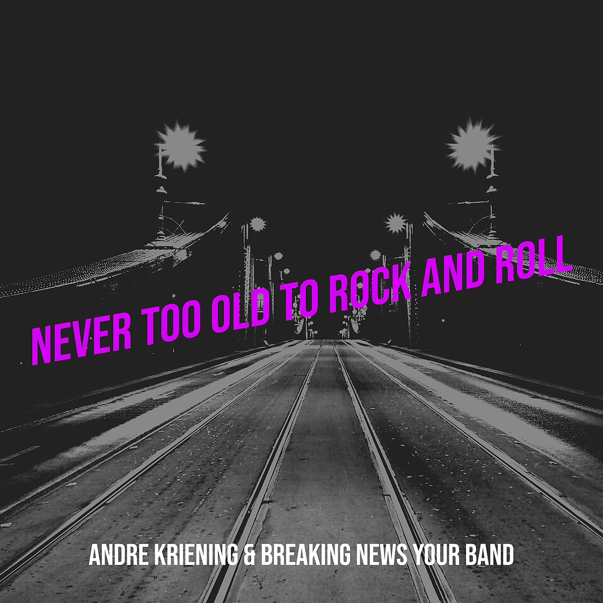 Постер альбома Never Too Old to Rock and Roll
