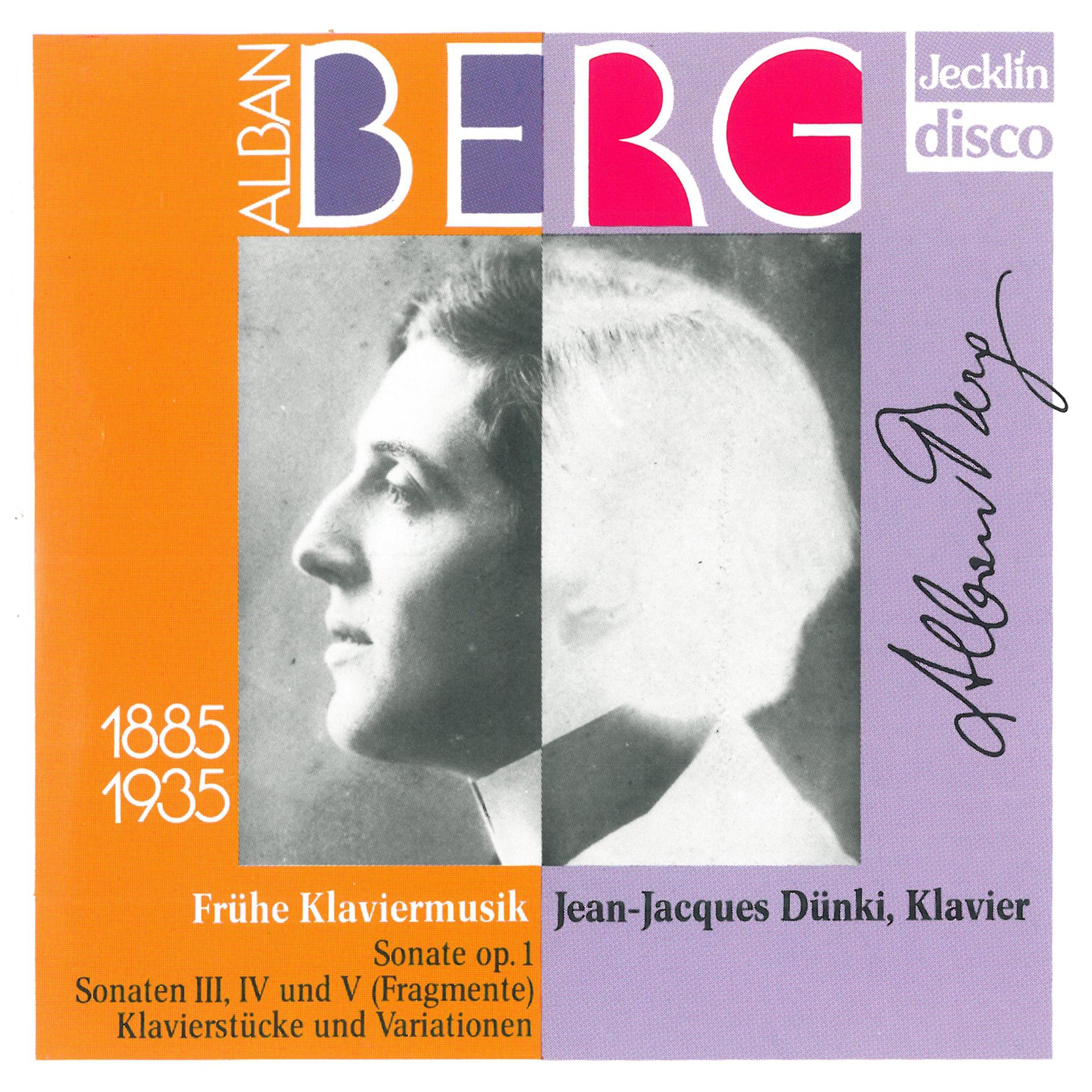 Постер альбома Alban Berg: Frühe Klaviermusik, Sonata Op. 1, Sonata Fragments & Klavierstücke und Variationen