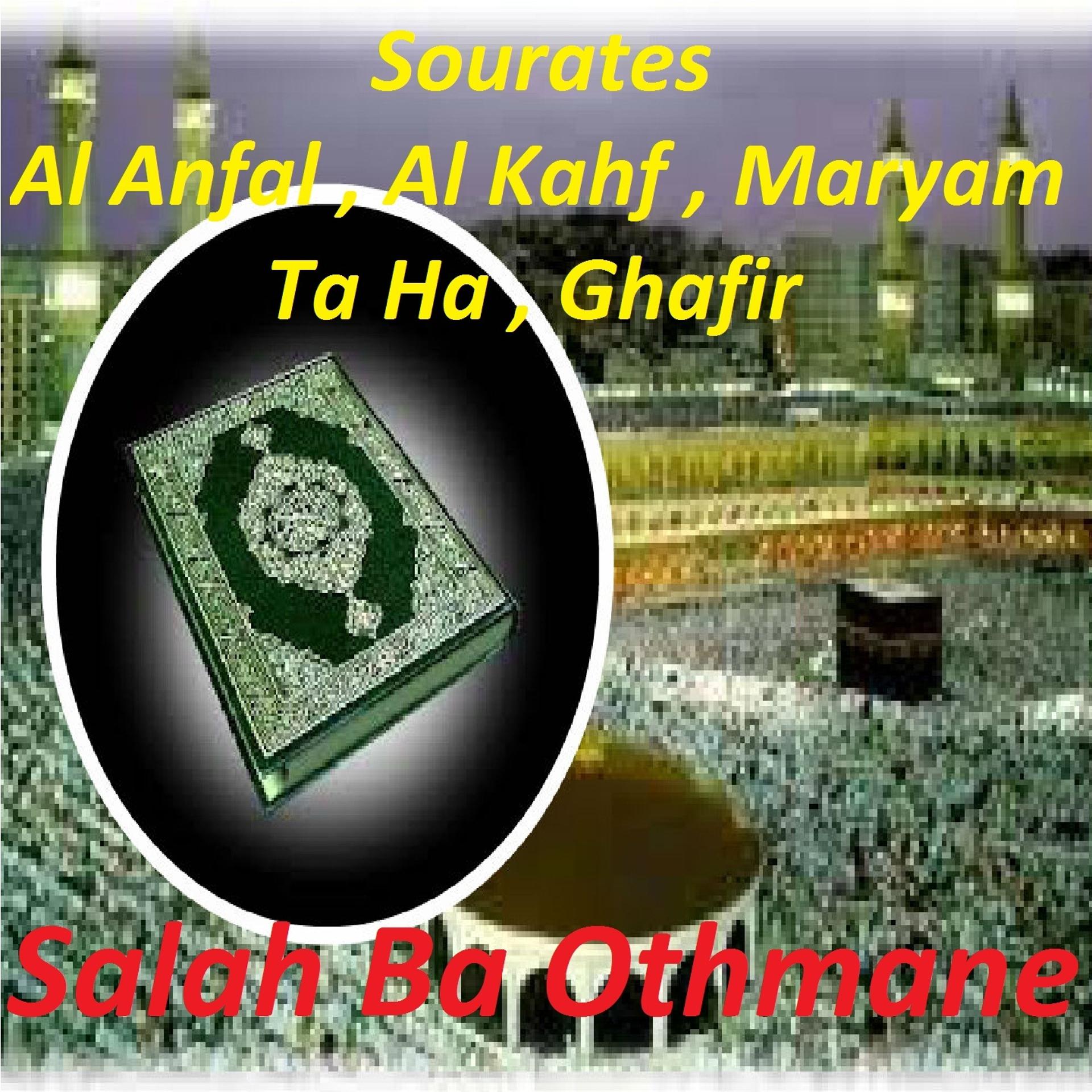 Постер альбома Sourates Al Anfal, Al Kahf, Maryam, Ta Ha, Ghafir