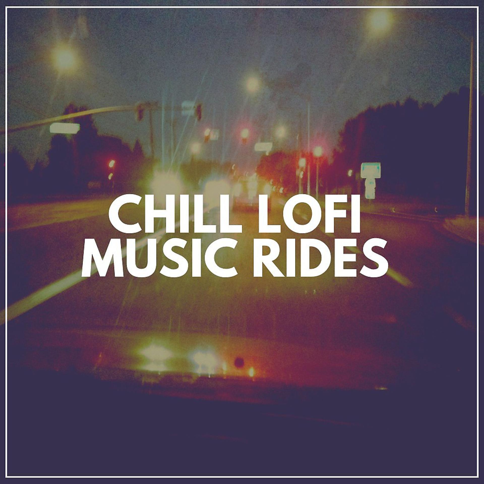 Постер альбома Chill Lofi Music Rides