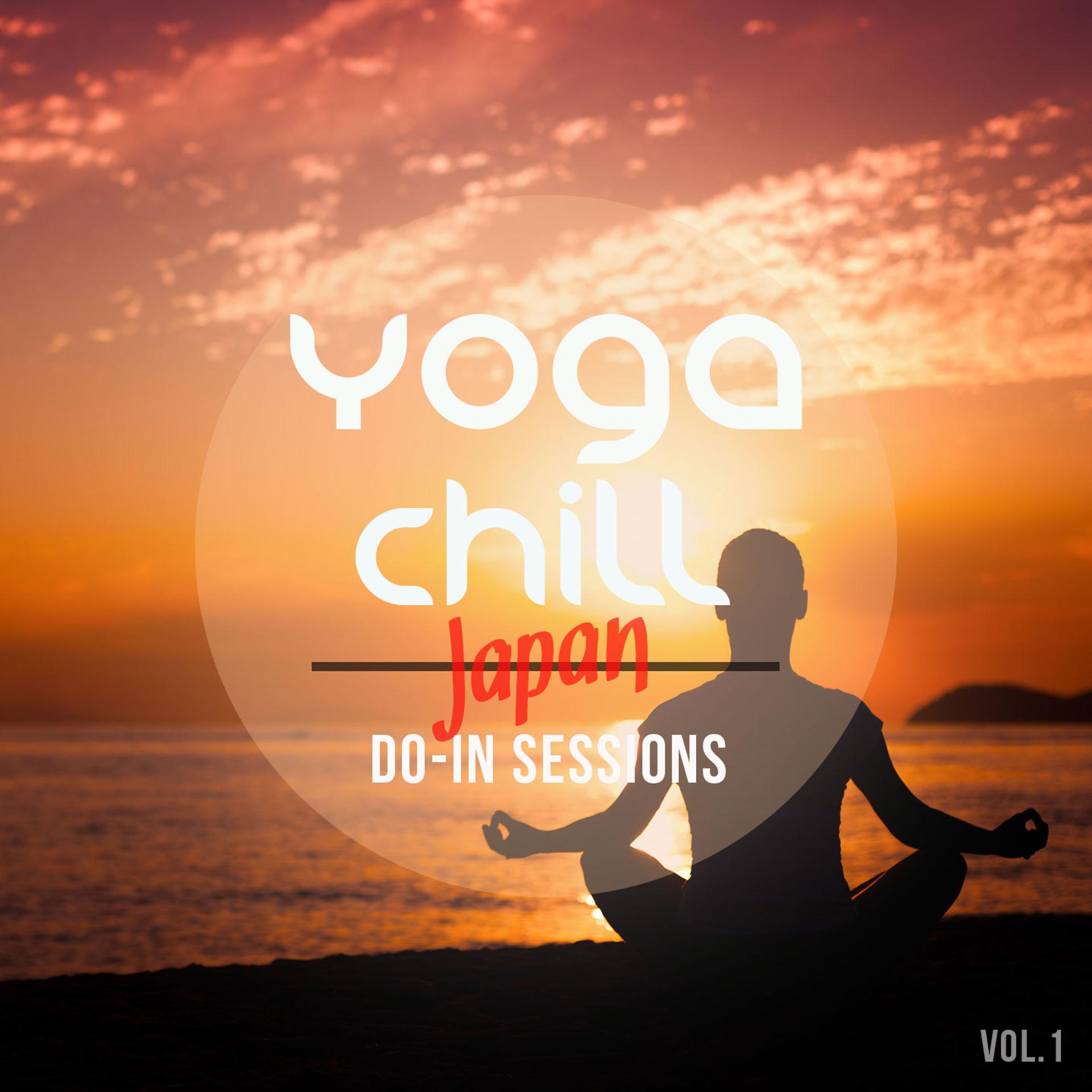 Постер альбома Yoga Chill - Japan Do-In Sessions, Vol. 1 (Magic Tunes for Modern Energy-Balance & Relaxation Exercise)