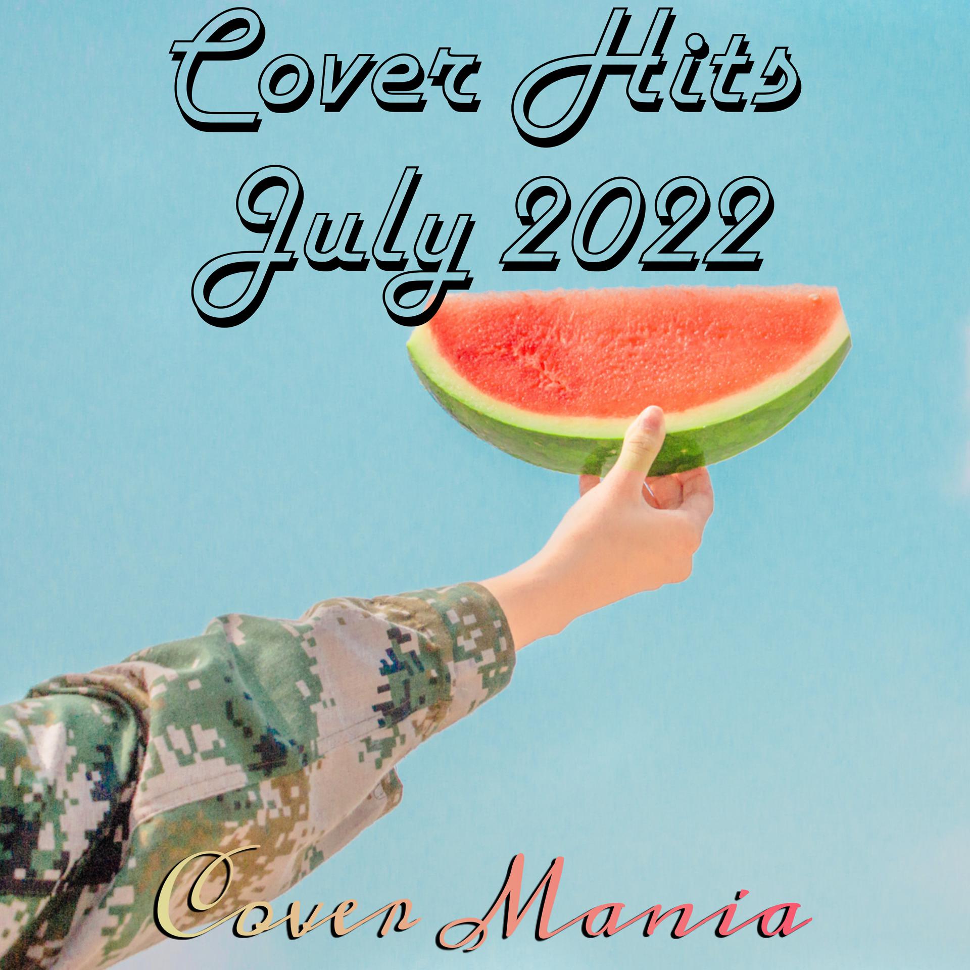 Постер альбома Cover Hits July 2022