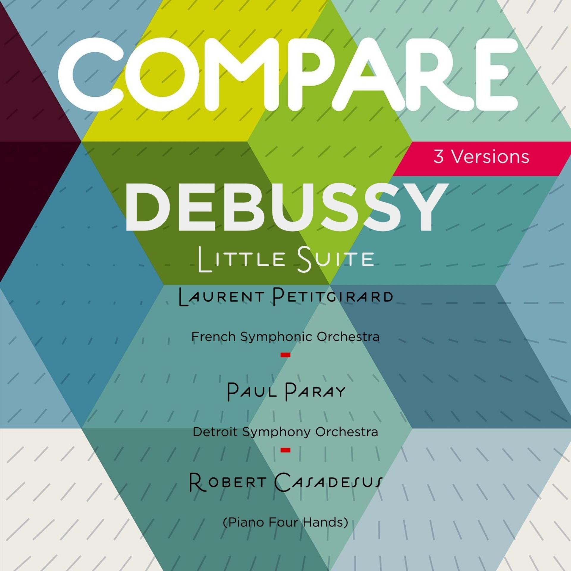 Постер альбома Debussy: Little Suite, L. 65, Laurent Petitgirard vs. Paul Paray vs. Gaby Casadesu (Compare 3 versions)