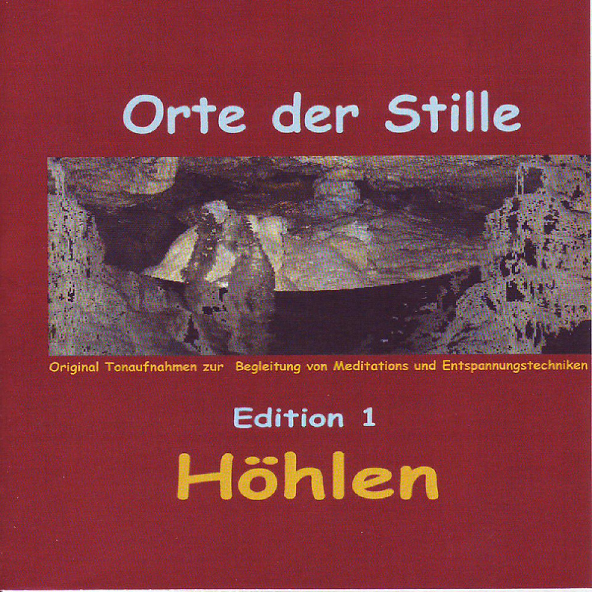 Постер альбома Orte Der Stille-Edition 1 - Höhlen ((Original Tonaufnahmen Zur Begleitung Von Meditations Und Entspannungtechniken))