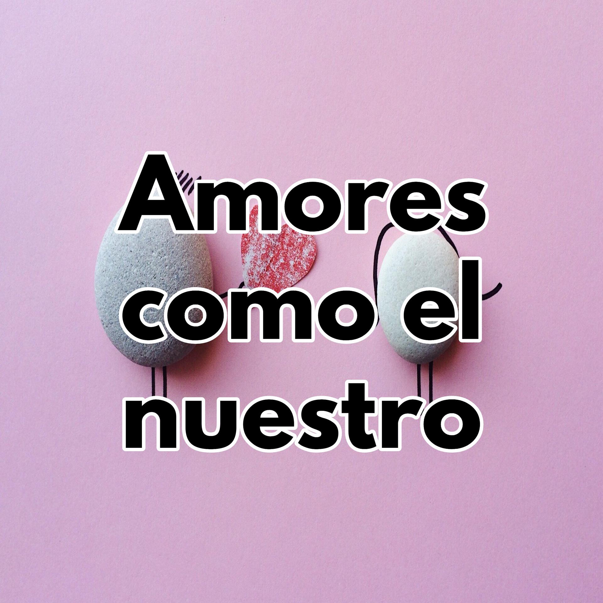 Постер альбома Amores como el nuestro