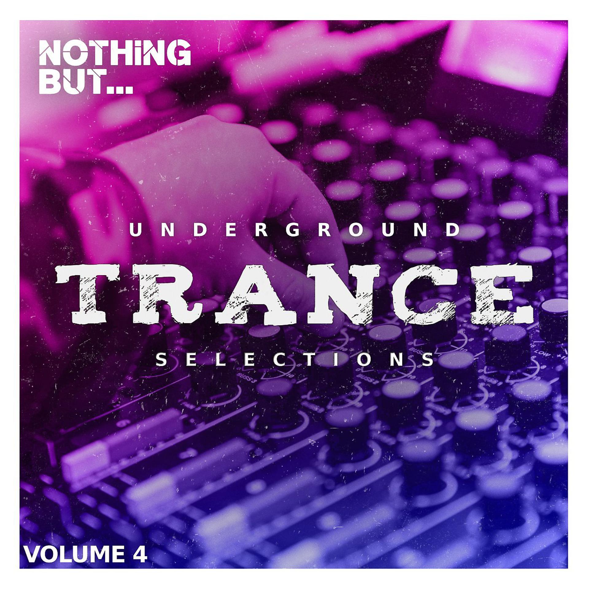 Постер альбома Nothing But... Underground Trance Selections, Vol. 04