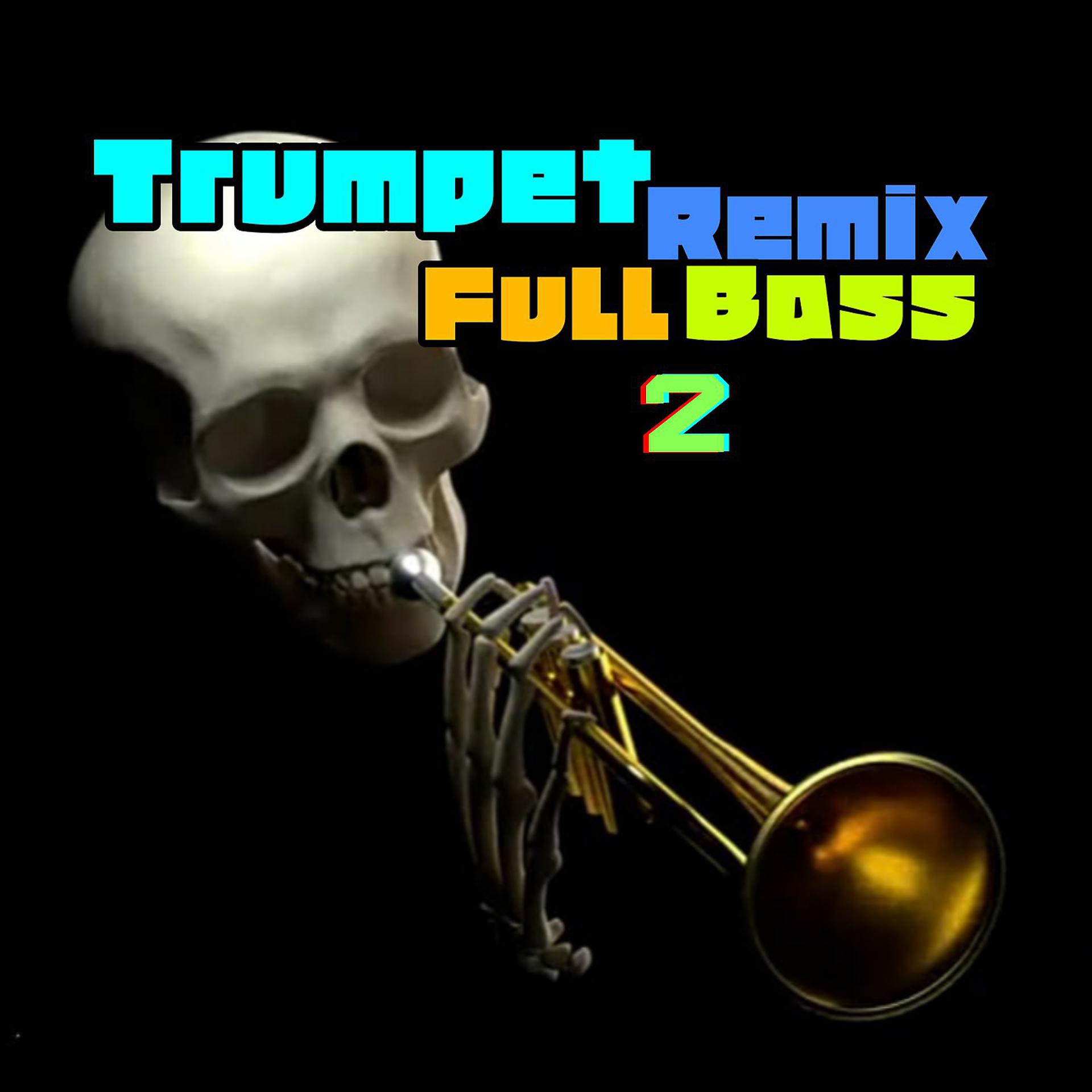 Постер альбома Trumpet Remix Full Bass 2