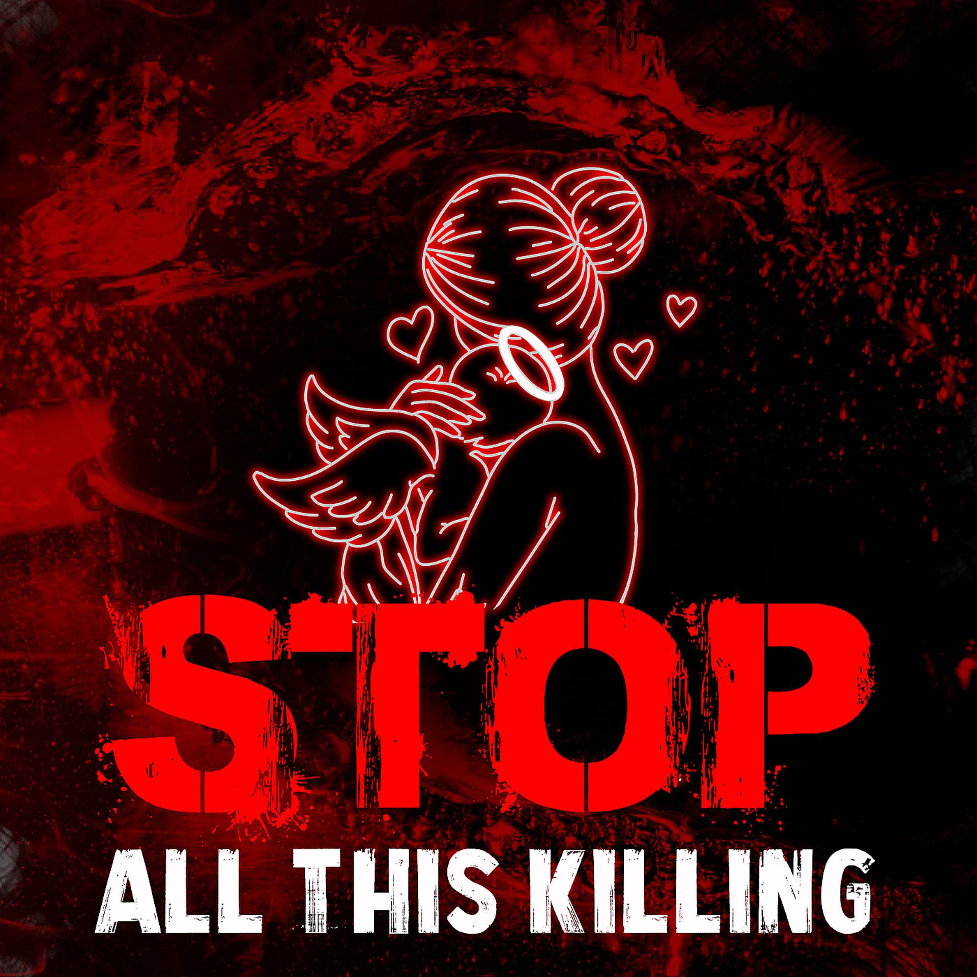 Постер альбома Stop All This Killing