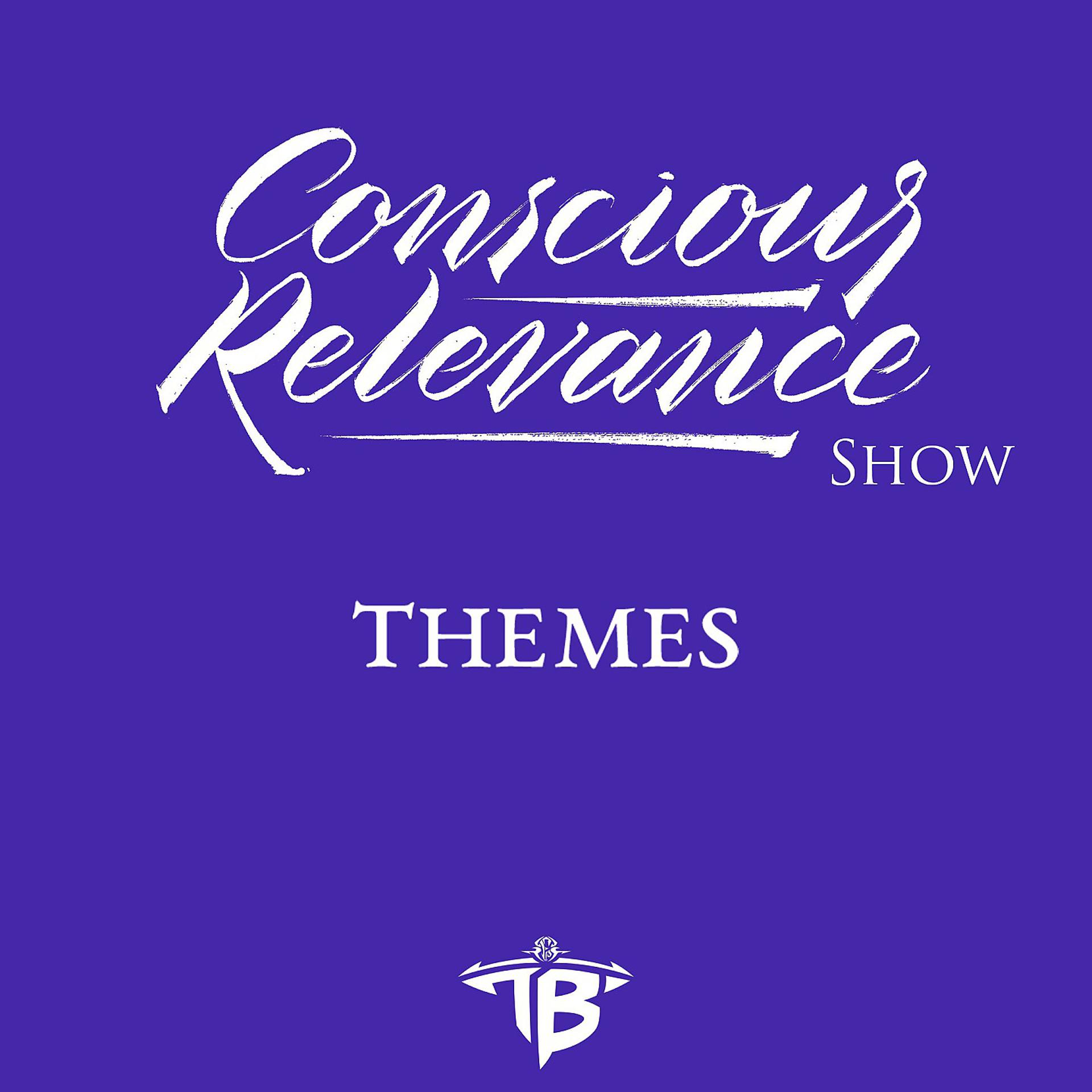 Постер альбома Conscious Relevance Show Themes