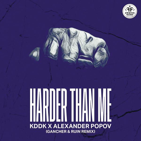 KDDK, Alexander Popov - Harder Than Me (Gancher & Ruin Remix)