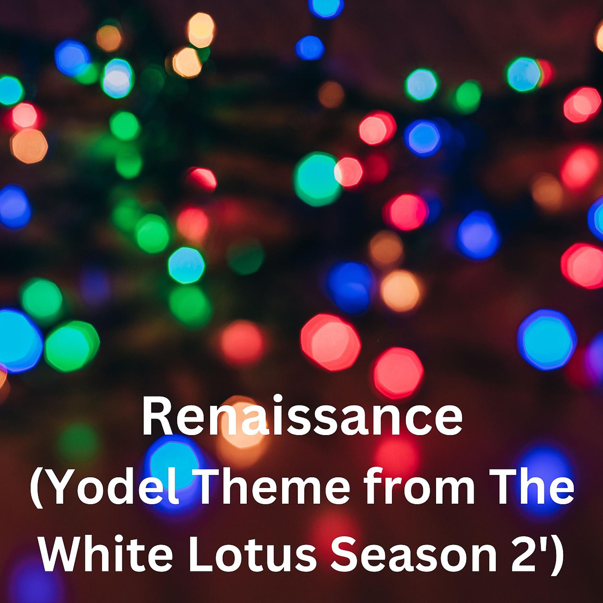 Постер альбома Renaissance (Yodel Theme from The White Lotus Season 2')