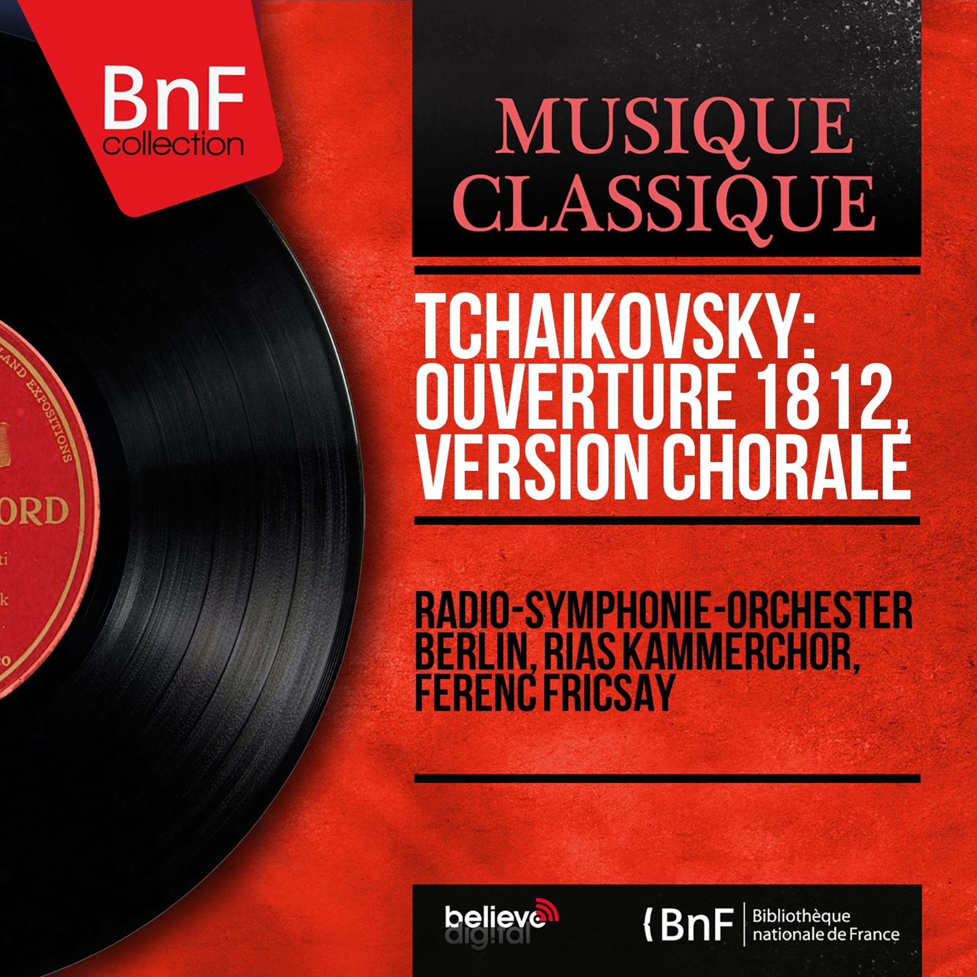 Постер альбома Tchaikovsky: Ouverture 1812, version chorale (Mono Version)