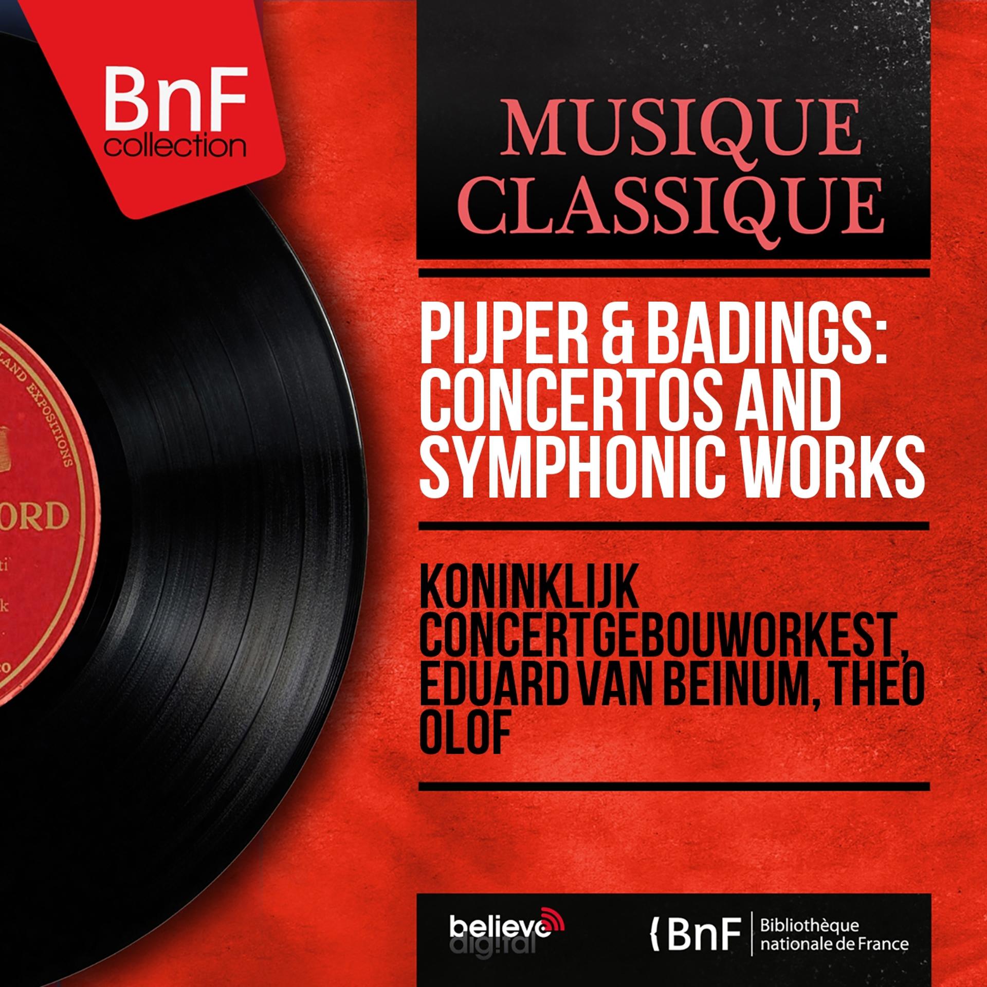 Постер альбома Pijper & Badings: Concertos and Symphonic Works (Mono Version)