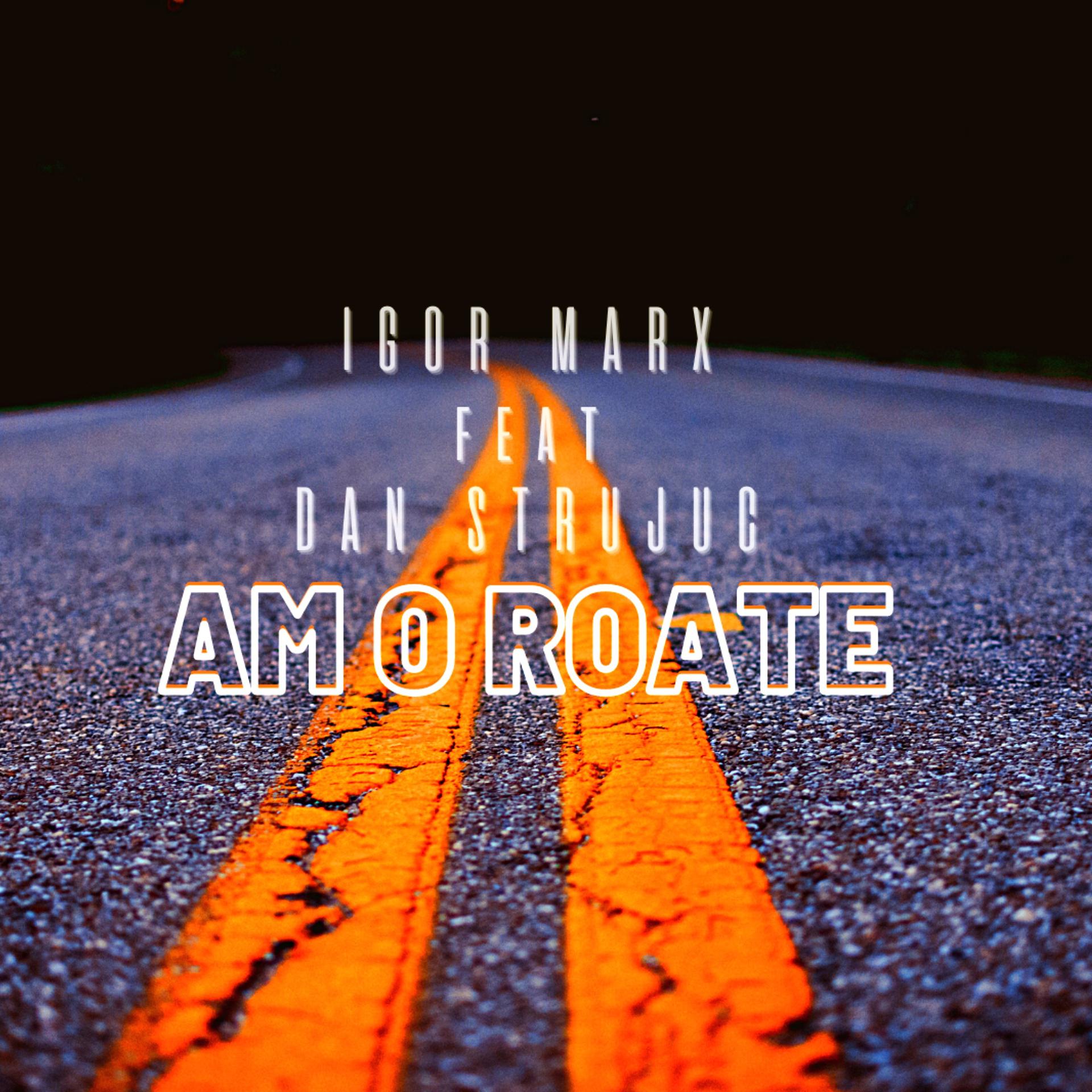 Постер альбома Am O Roate (feat. Dan Strujuc)