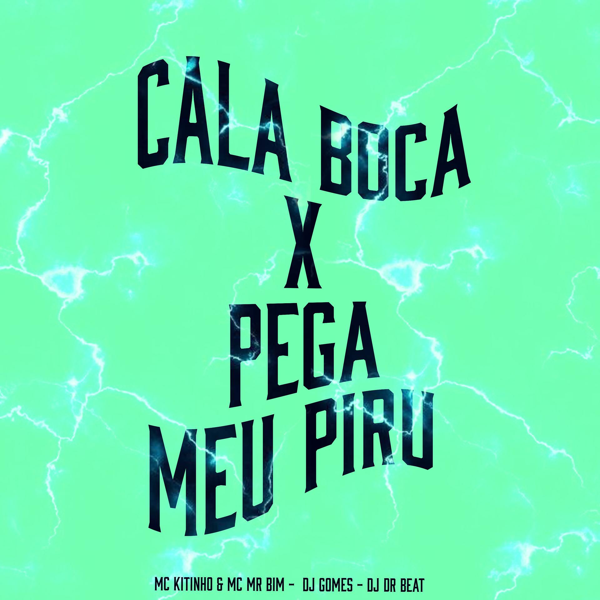 Постер альбома Cala Boca X Pega Meu Piru