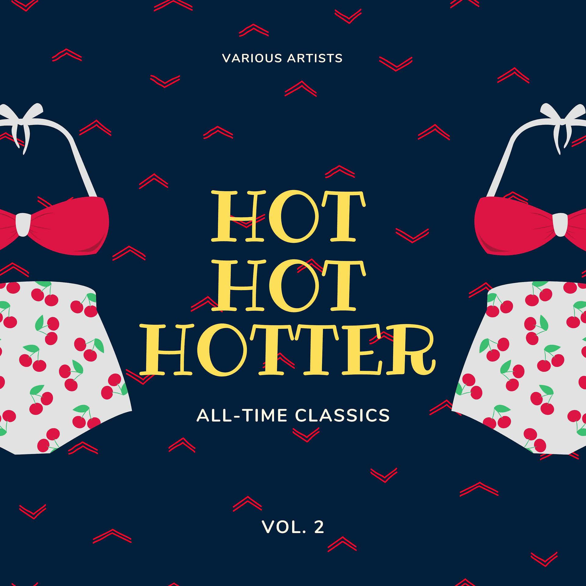 Постер альбома Hot Hot Hotter (All-Time Classics), Vol. 2