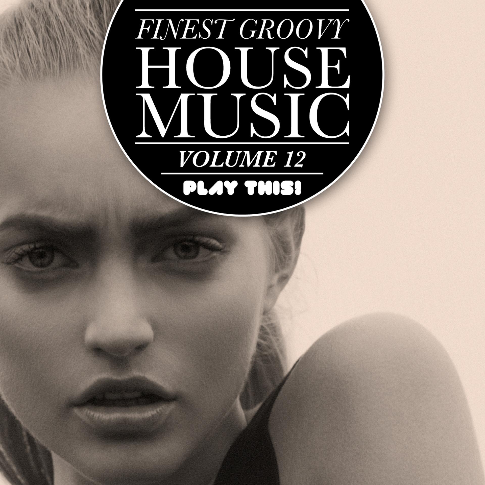 Постер альбома Finest Groovy House Music, Vol. 12