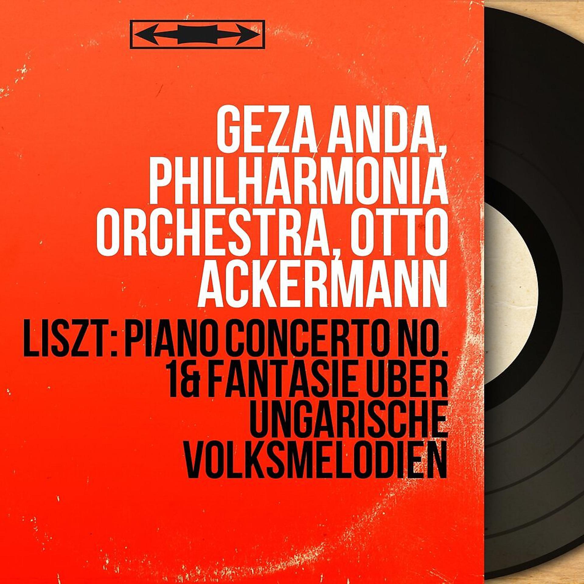 Постер альбома Liszt: Piano Concerto No. 1 & Fantasie über ungarische Volksmelodien