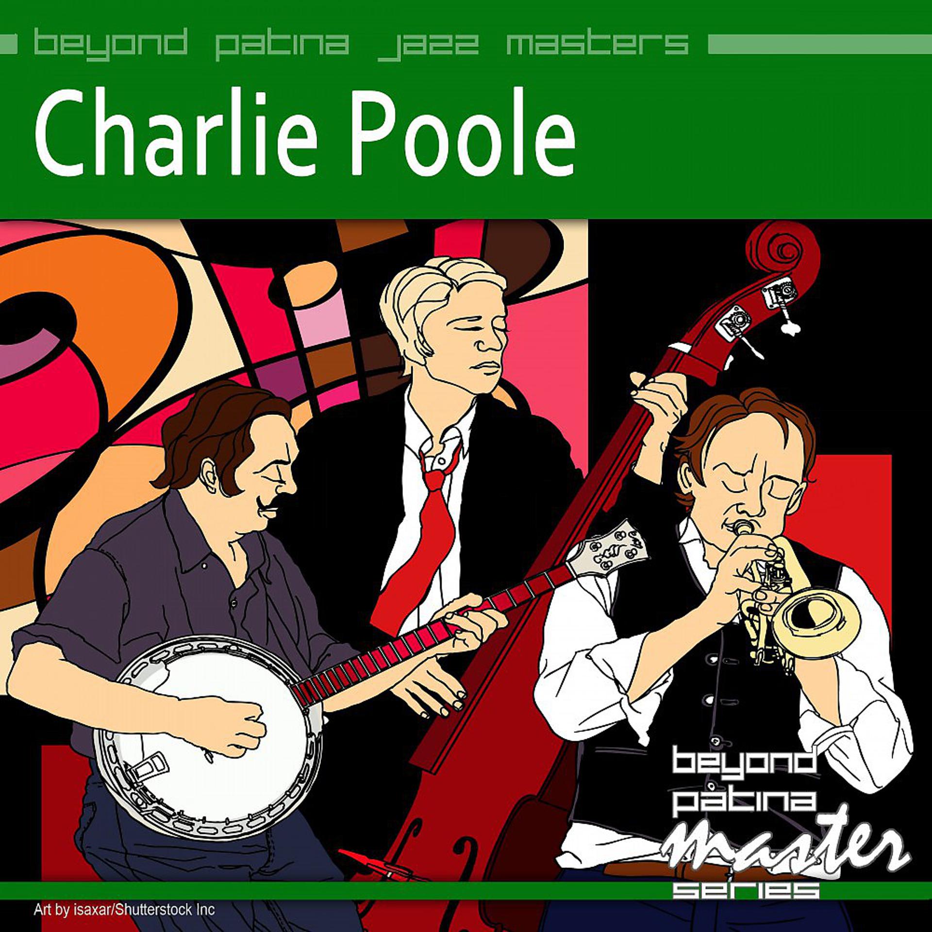 Постер альбома Beyond Patina Jazz Masters: Charlie Poole