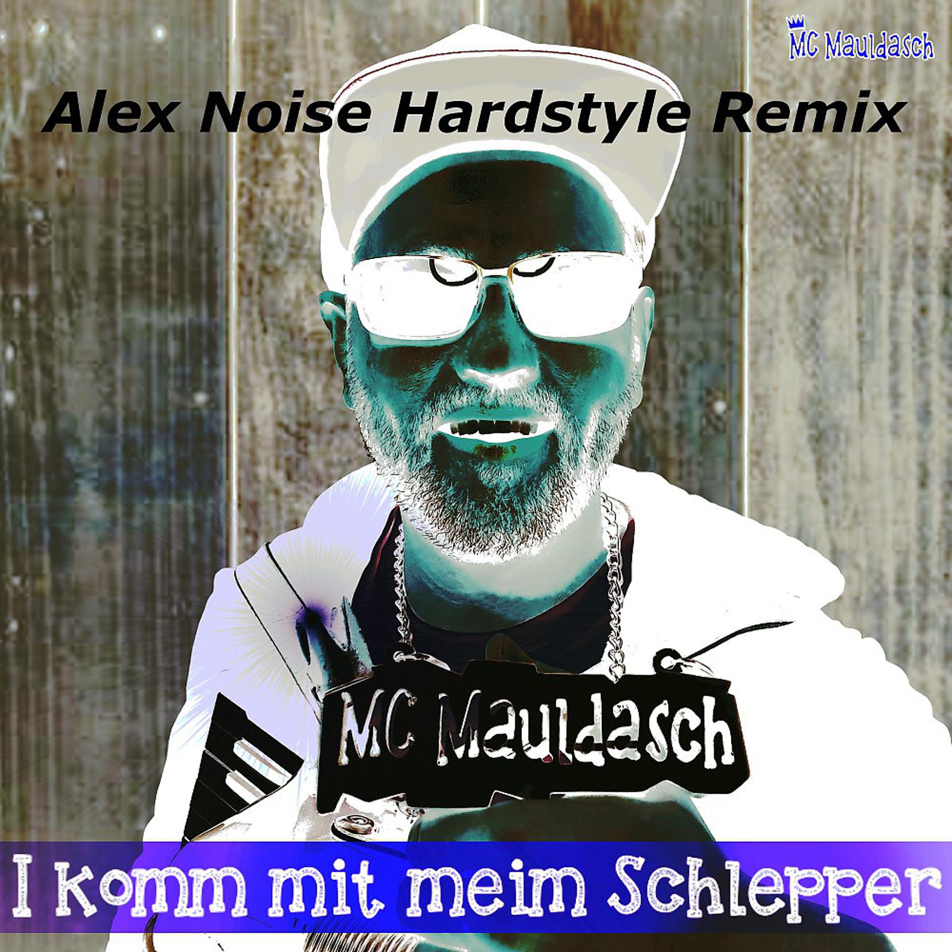 Постер альбома I komm mit meim Schlepper (Alex Noise Hardstyle Remix)