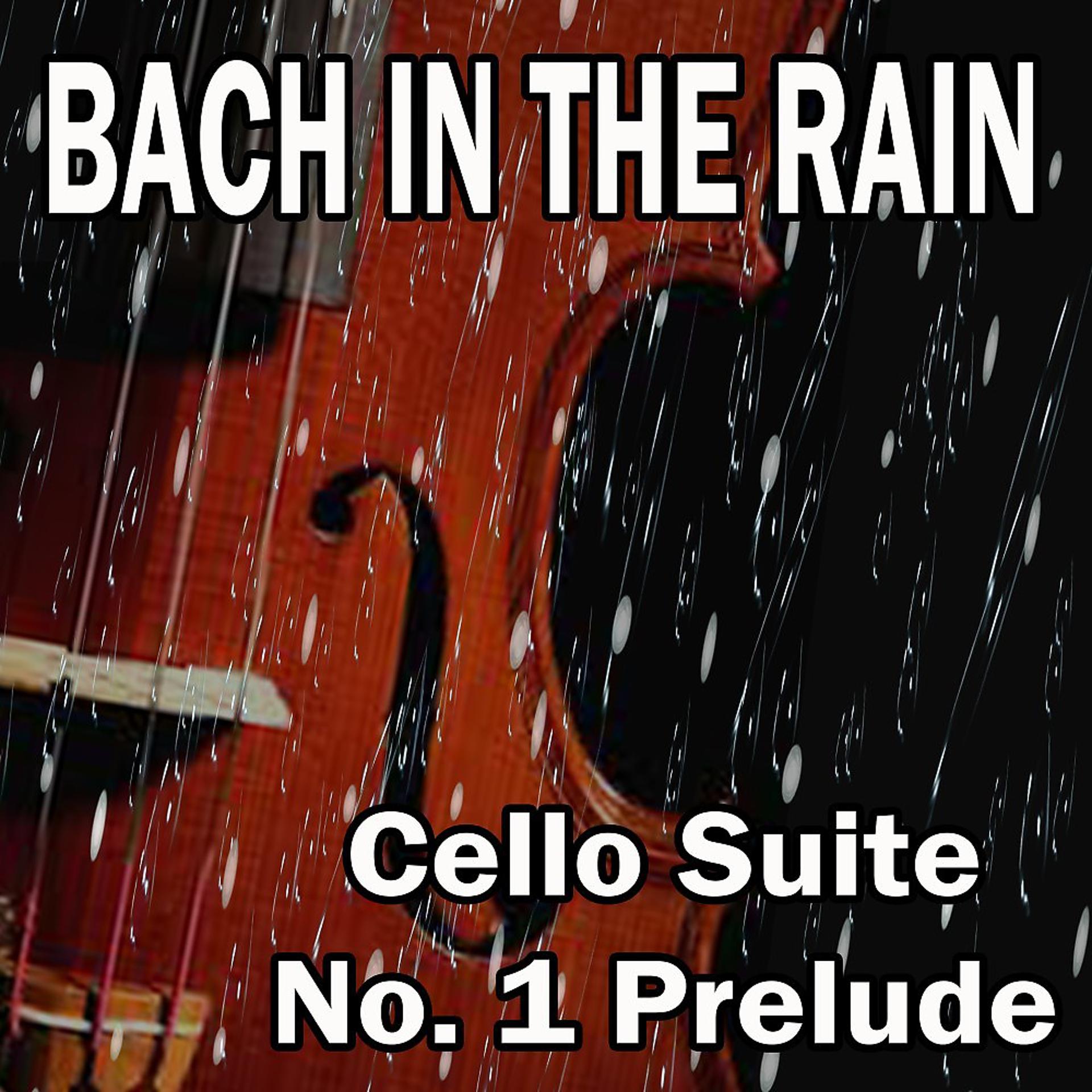 Постер альбома BACH: Cello Suite No. 1 Prelude (with Gentle Rain Sounds)