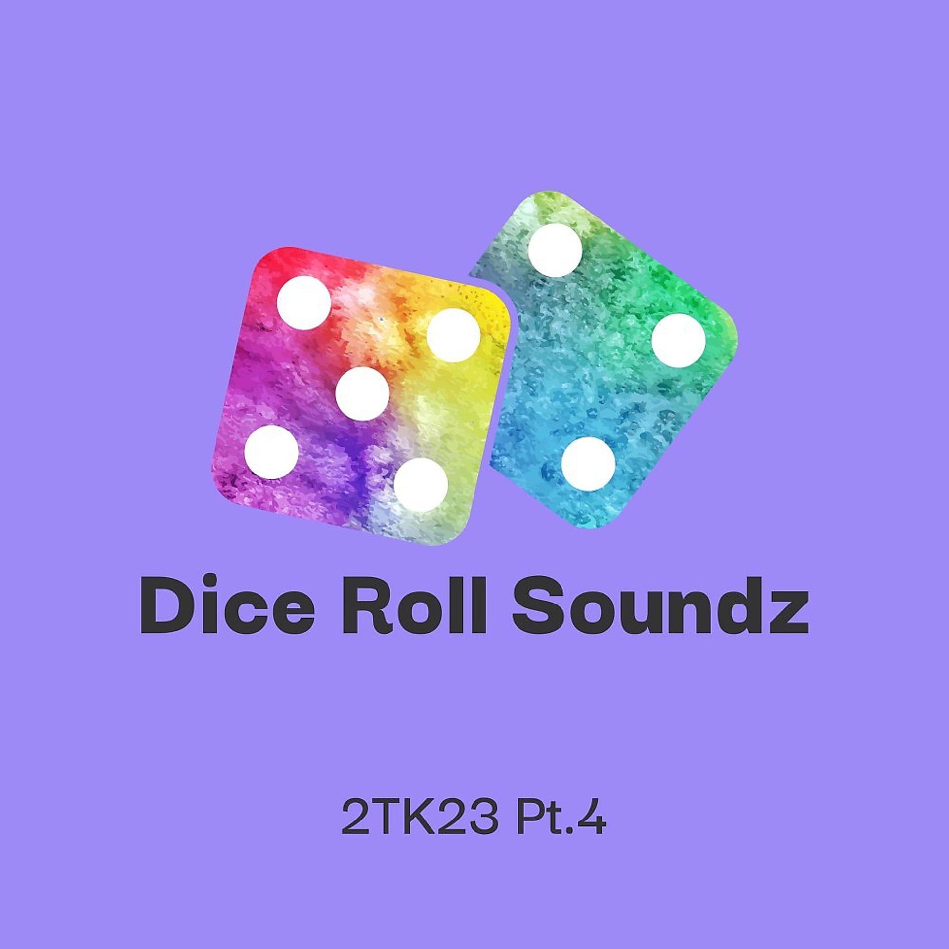 Постер альбома Dice Roll Soundz 2TK23 , Pt. 4
