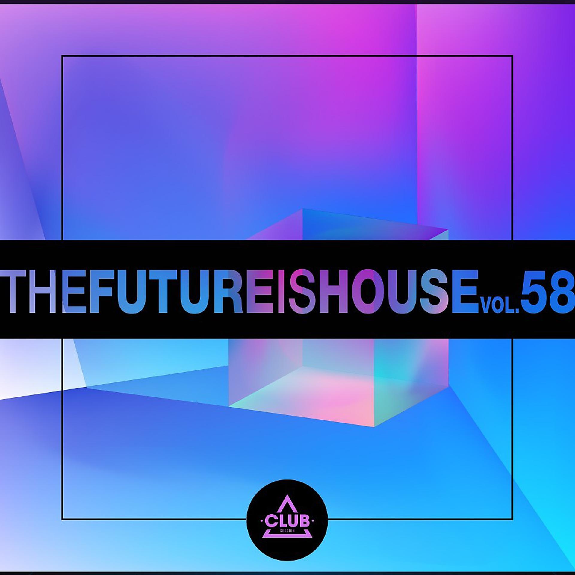 Постер альбома The Future Is House, Vol. 58