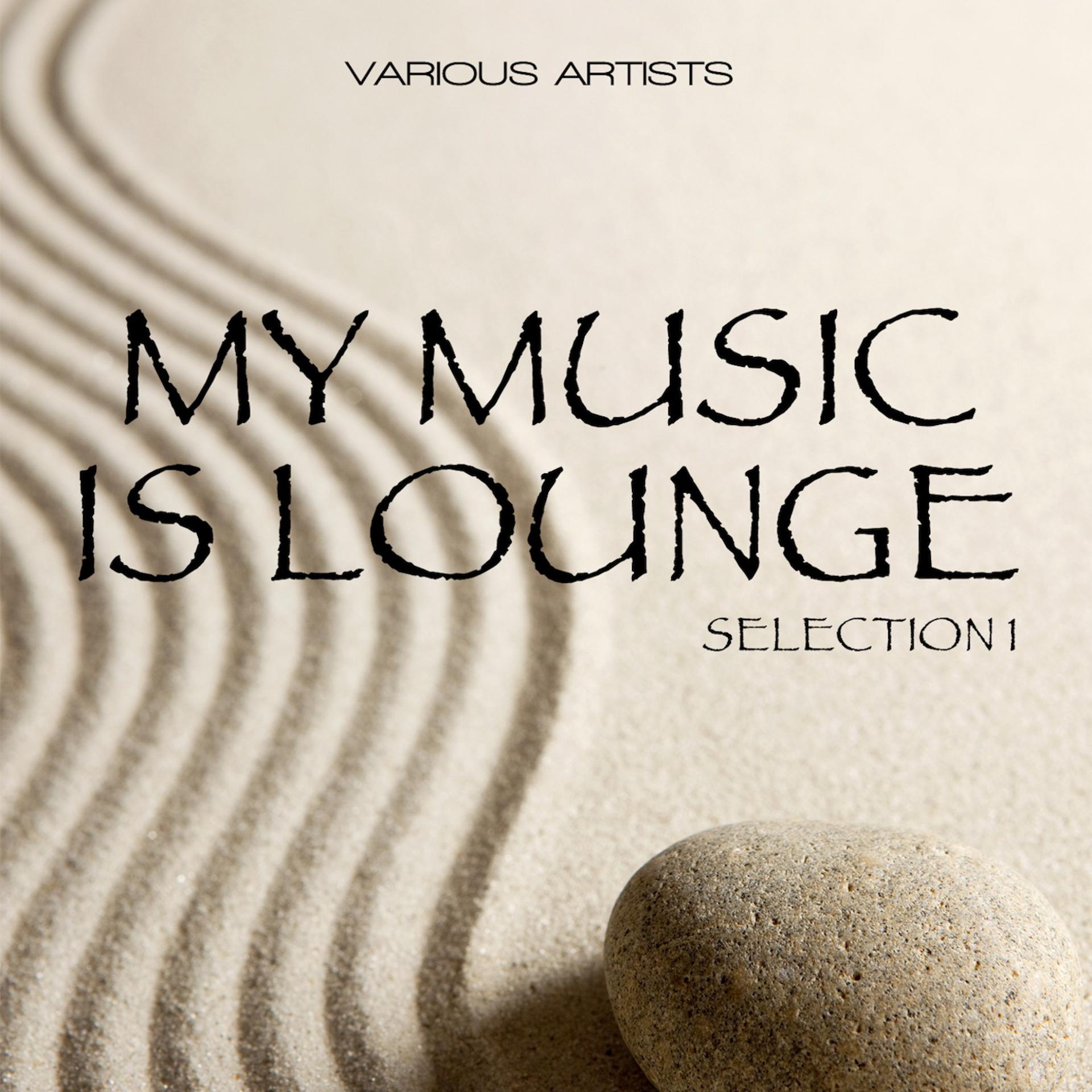 Постер альбома My Music Is Lounge - Selection 1