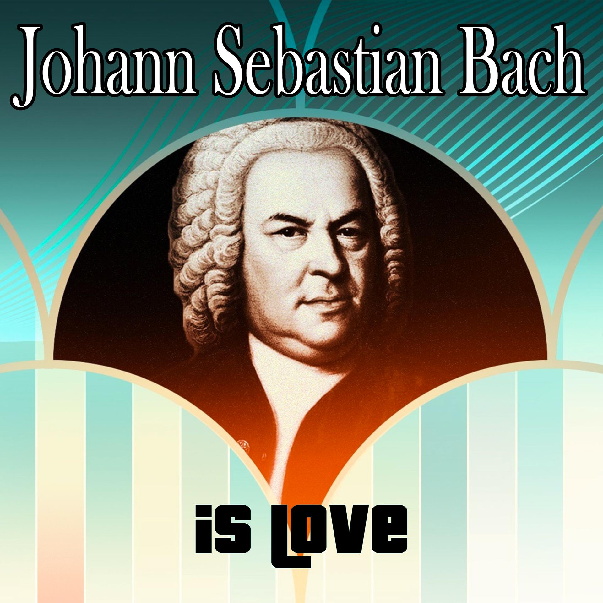 Постер альбома Johann Sebastian Bach is love
