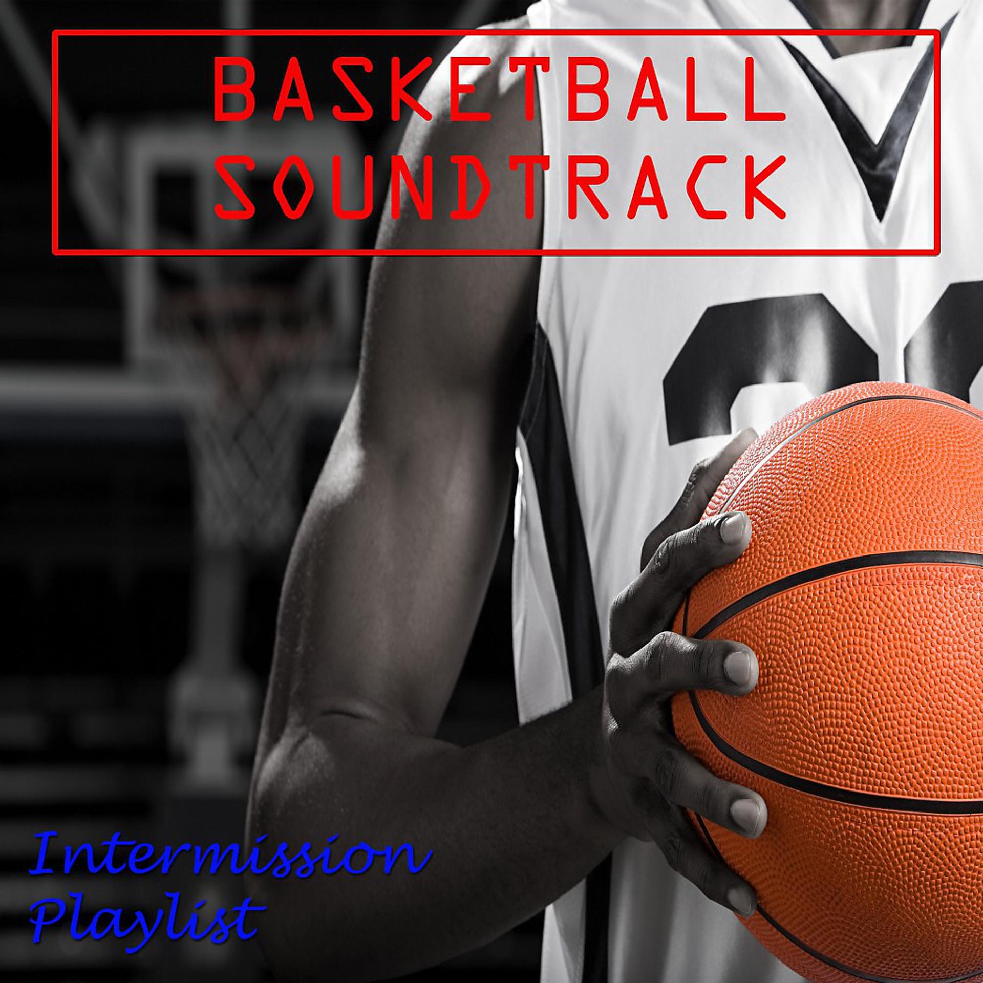 Постер альбома Basketball Soundtrack Intermission Playlist
