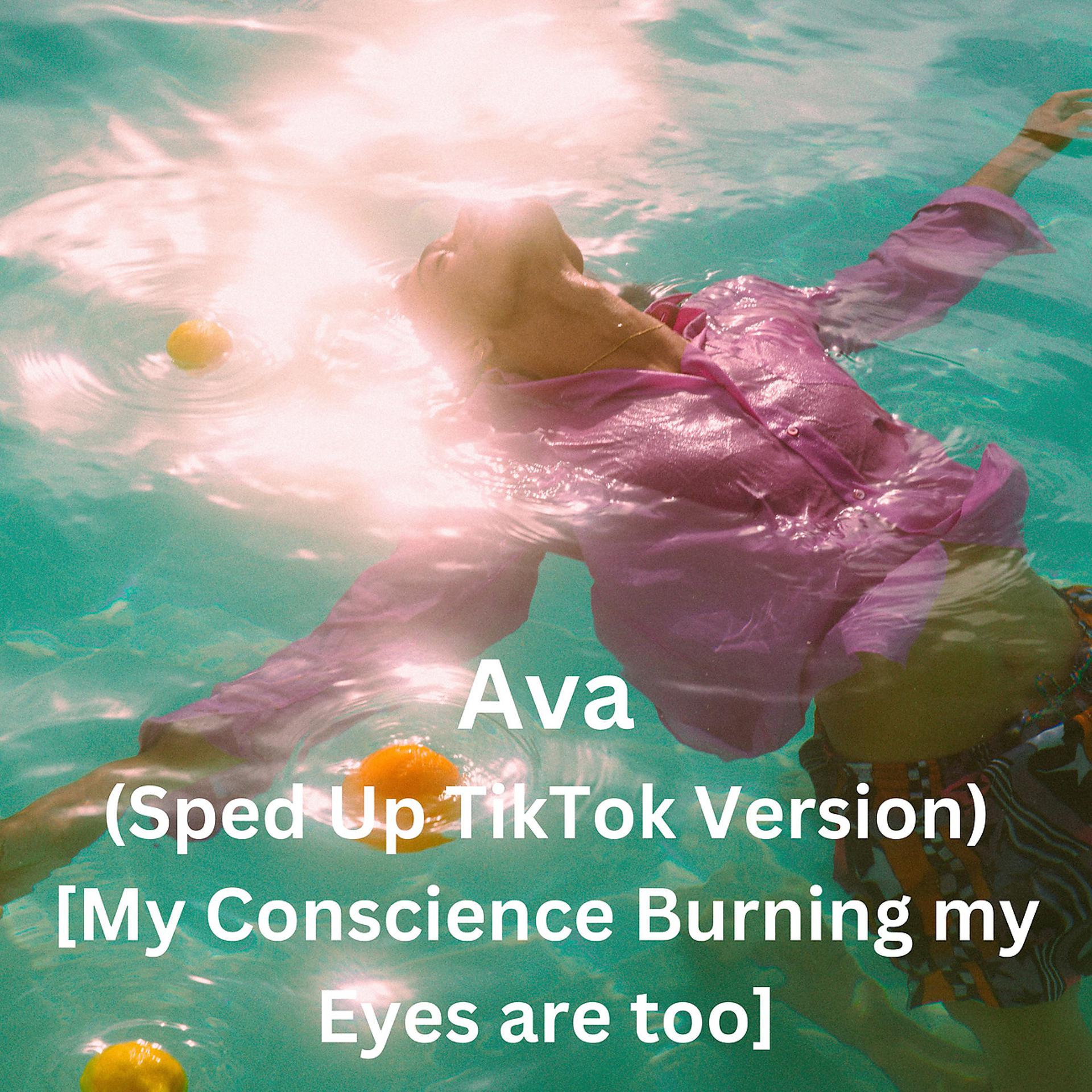 Постер альбома Ava (Sped Up TikTok Version) [My Conscience Burning my Eyes are too]