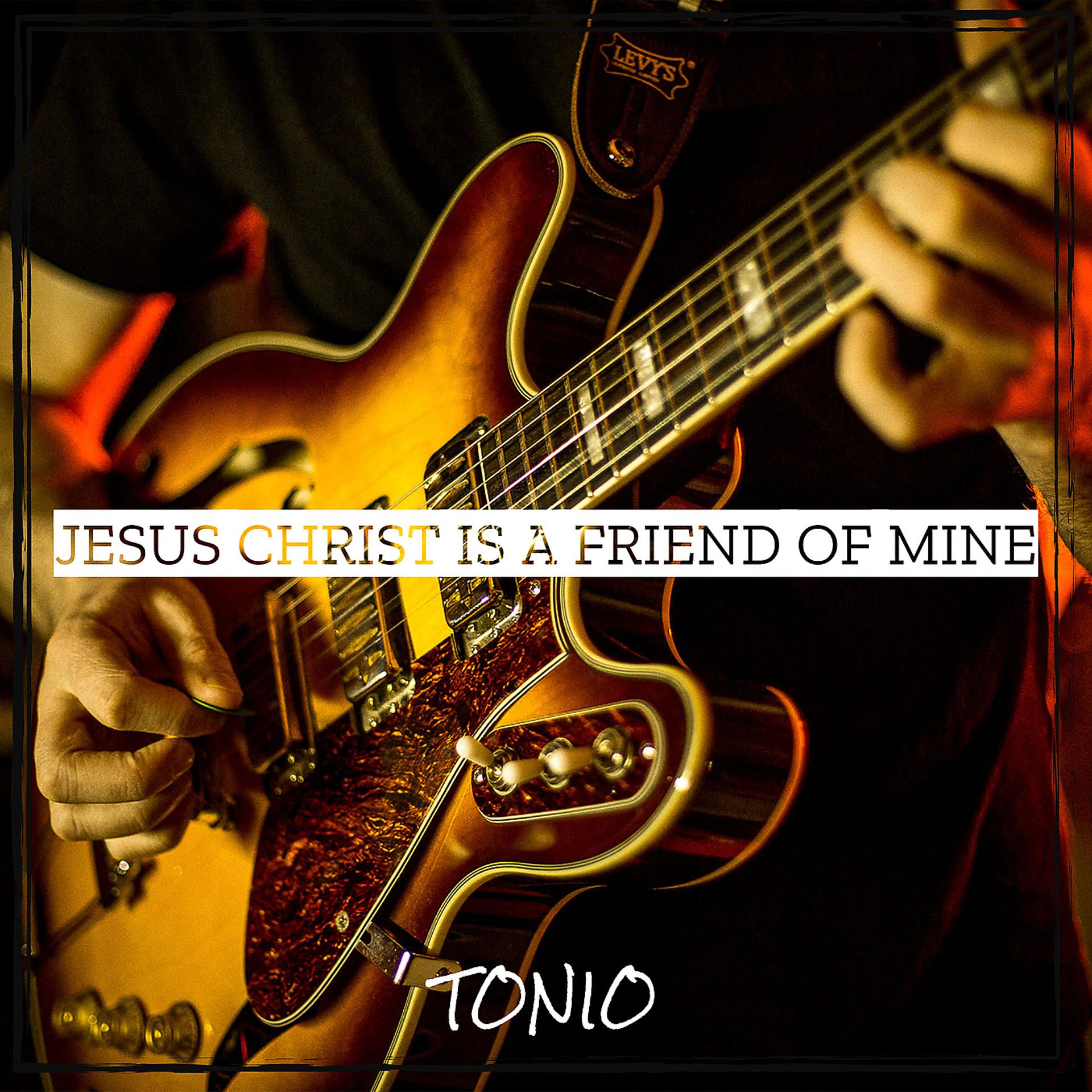 Постер альбома Jesus Christ Is a Friend of Mine