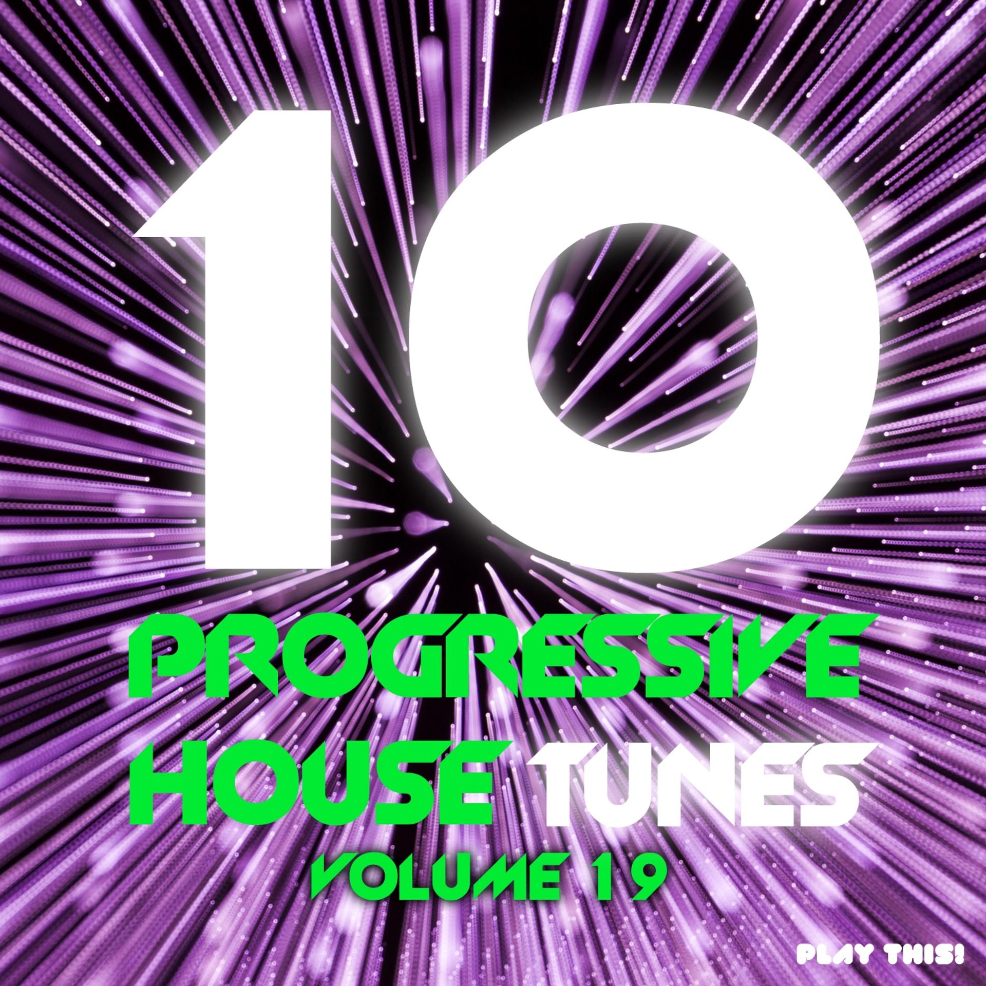 Постер альбома 10 Progressive House Tunes, Vol. 19