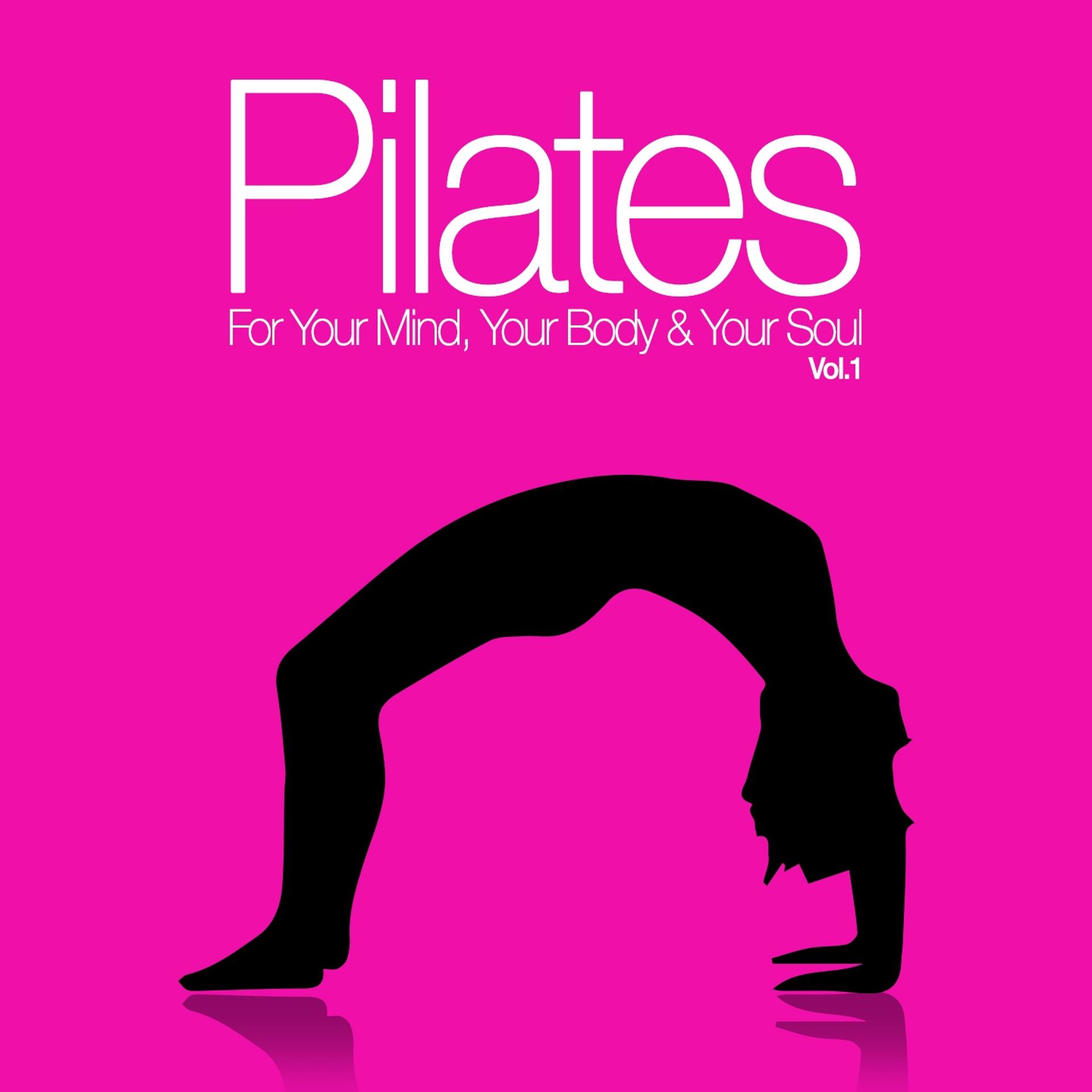 Постер альбома Pilates for Your Mind, Your Body & Your Soul, Vol. 1