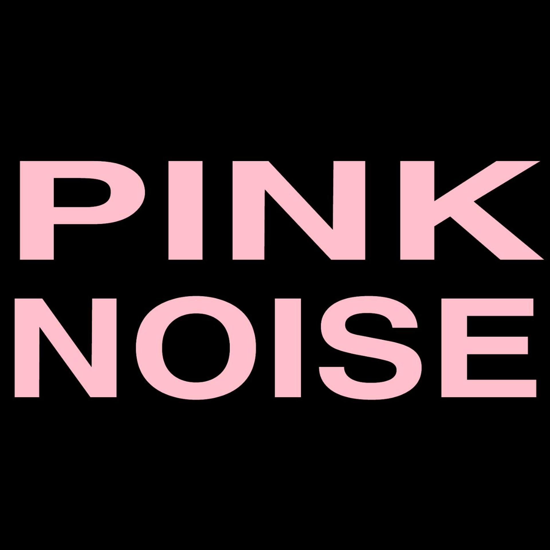 Постер альбома Pink Noise. Ambient Background Sounds for Better Sleep, Baby, Relaxation and Noise Masking.