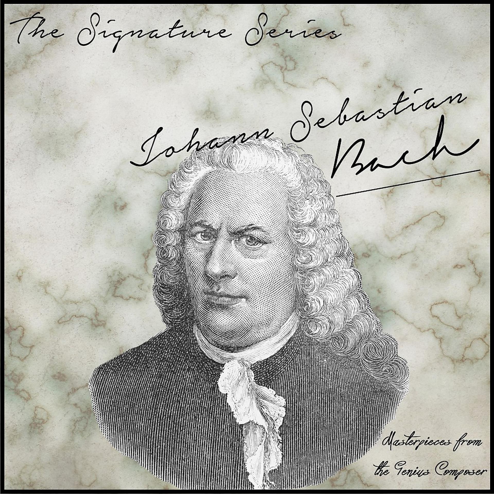 Постер альбома The Signature Series: Johann Sebastian Bach (Masterpieces from the Genius Composer)