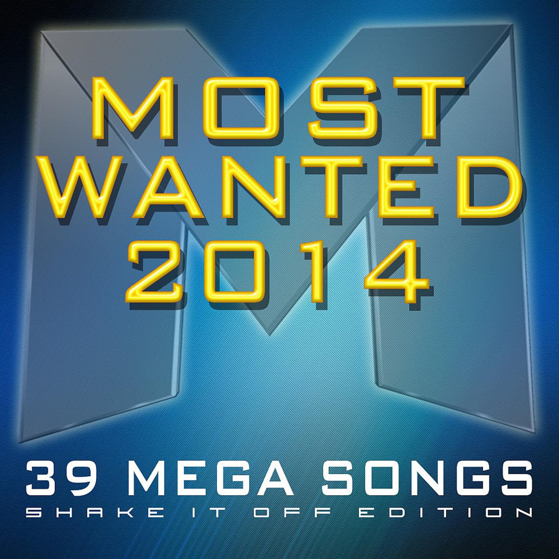 Постер альбома Most Wanted 2014 (Shake It off Edition)