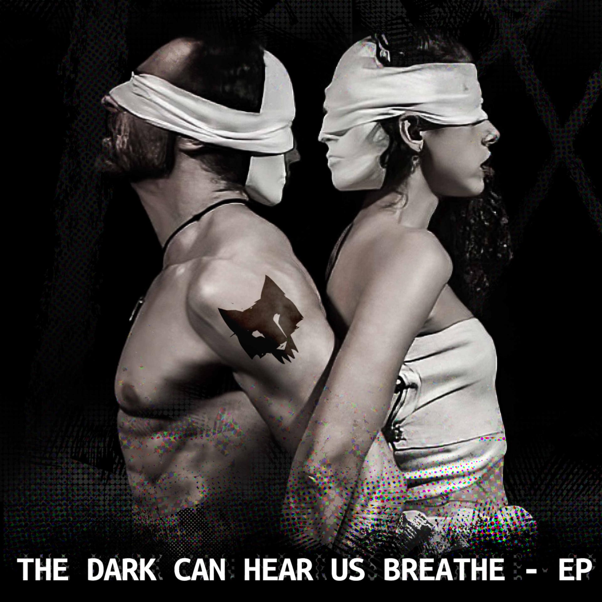 Постер альбома The Dark Can Hear Us Breath