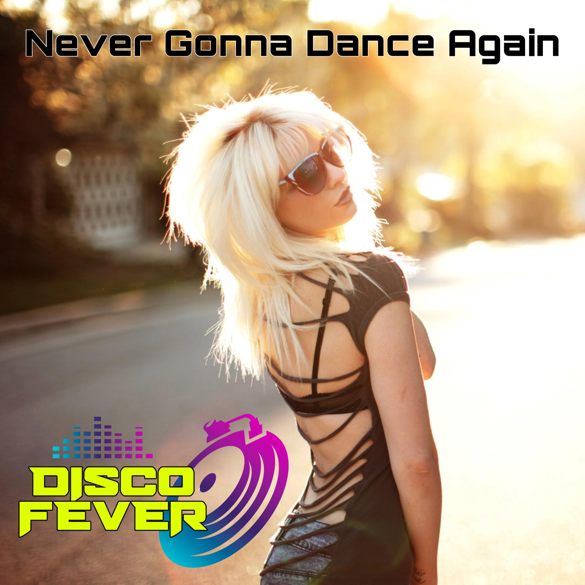 Постер альбома Never Gonna Dance Again