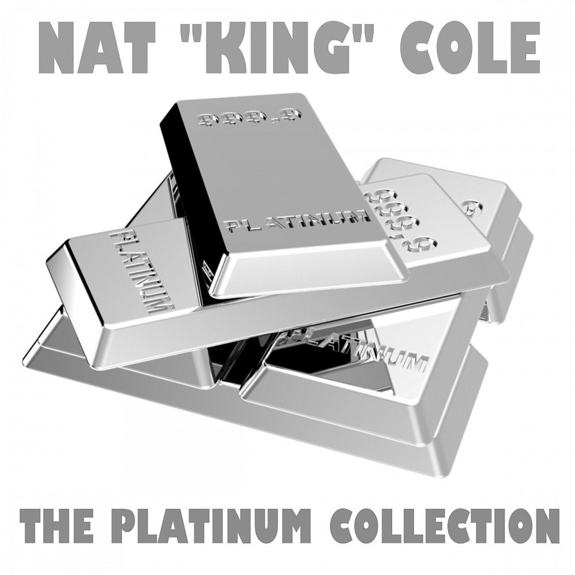Постер альбома The Platinum Collection: Nat "King" Cole