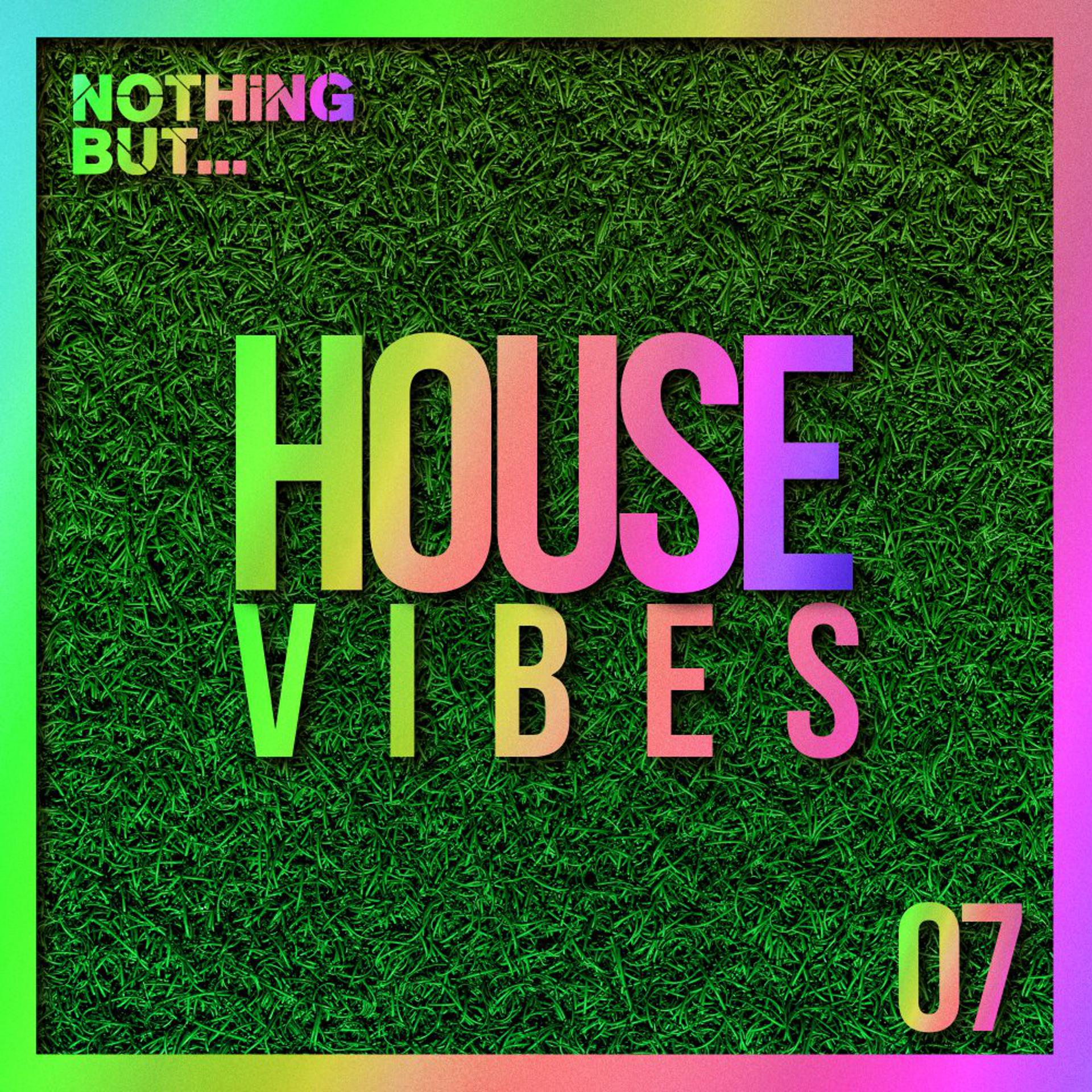 Постер альбома Nothing But... House Vibes, Vol. 07