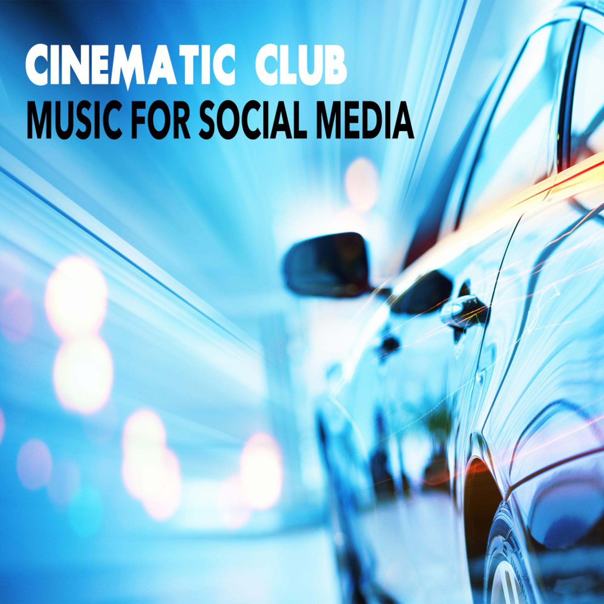 Постер альбома Cinematic Club - Music for Social Media