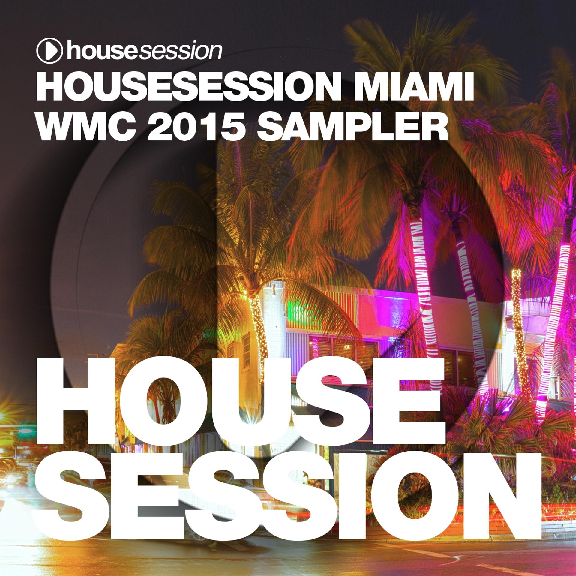 Постер альбома Housesession Miami WMC 2015 Sampler