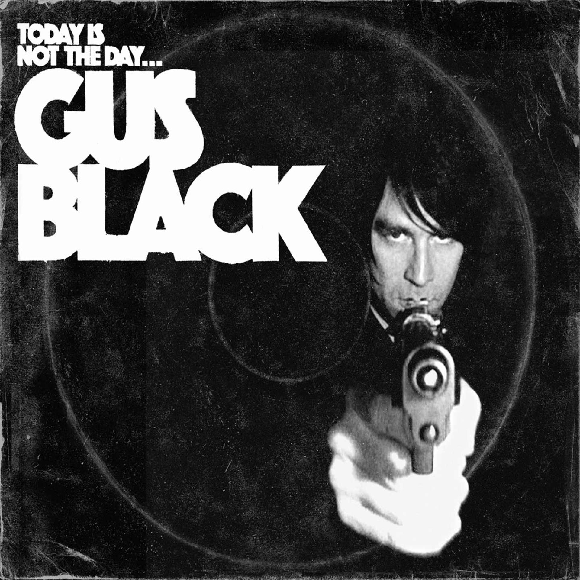 Постер альбома Today Is Not the Day to F#@K with Gus Black