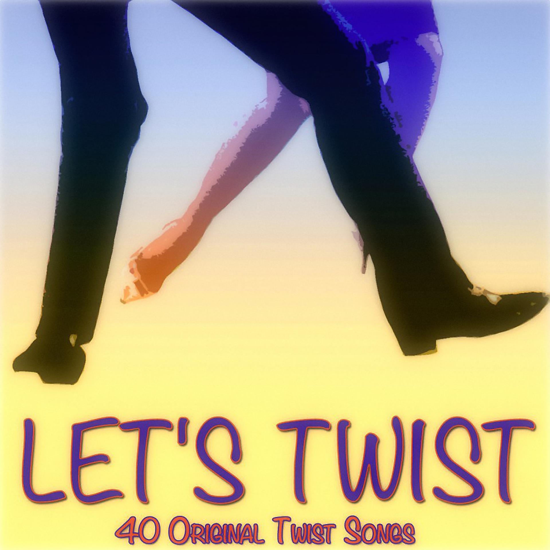 Постер альбома Let's Twist (40 Original Twist Songs)