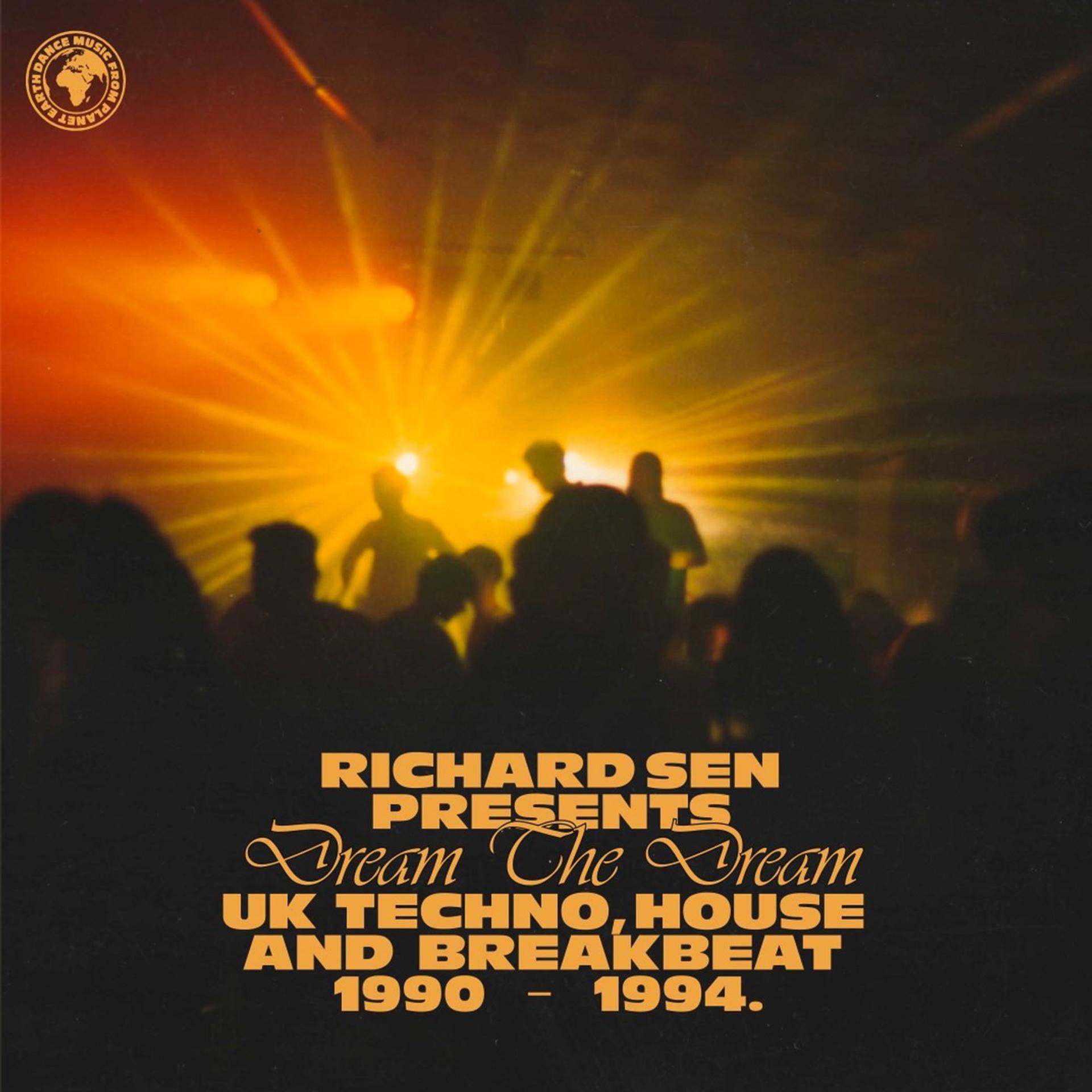 Постер альбома Richard Sen presents Dream The Dream (UK techno, breakbeat and house 1990-1994)