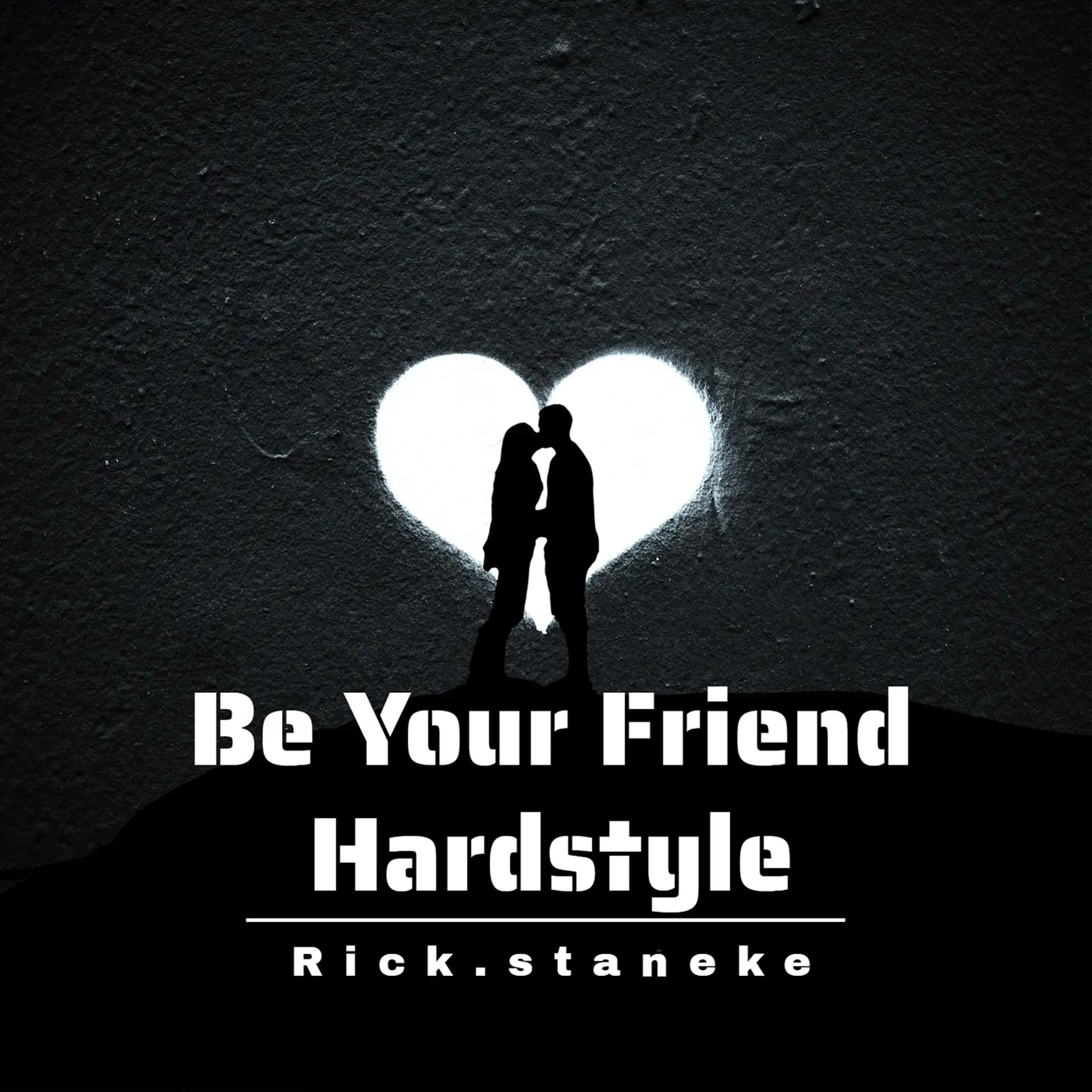 Постер альбома Be Your Friend Hardstyle