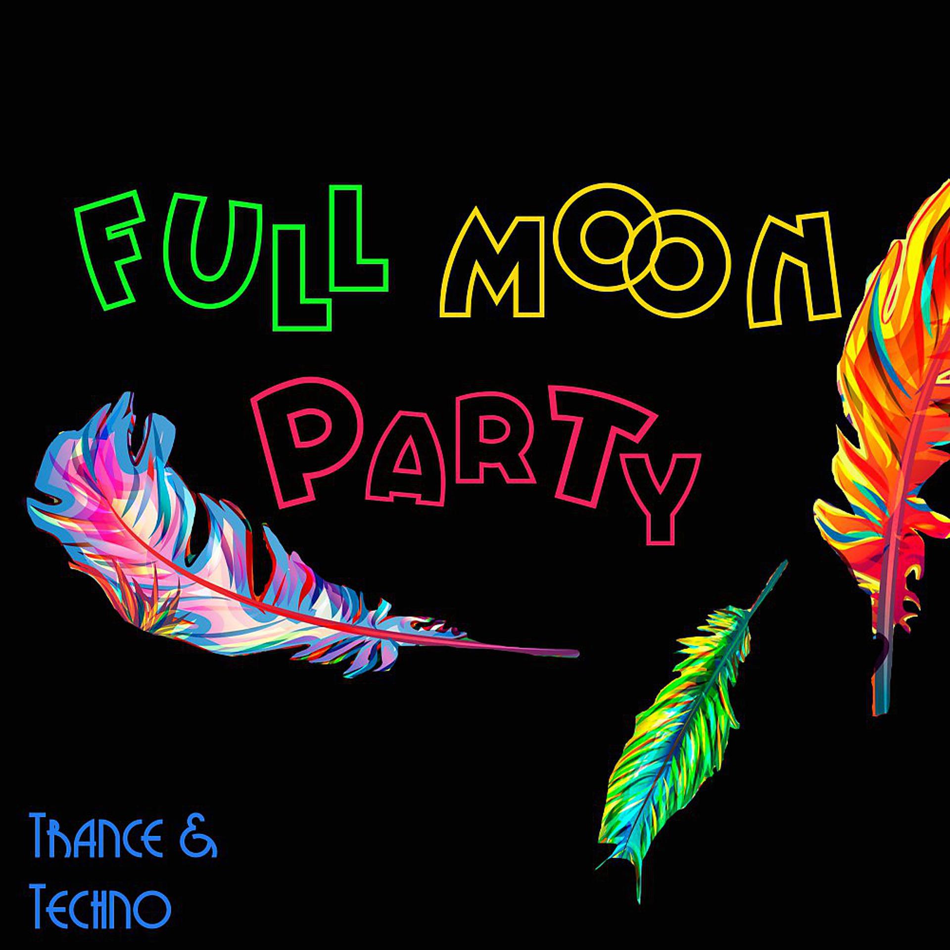 Постер альбома Full Moon Party: Trance & Techno