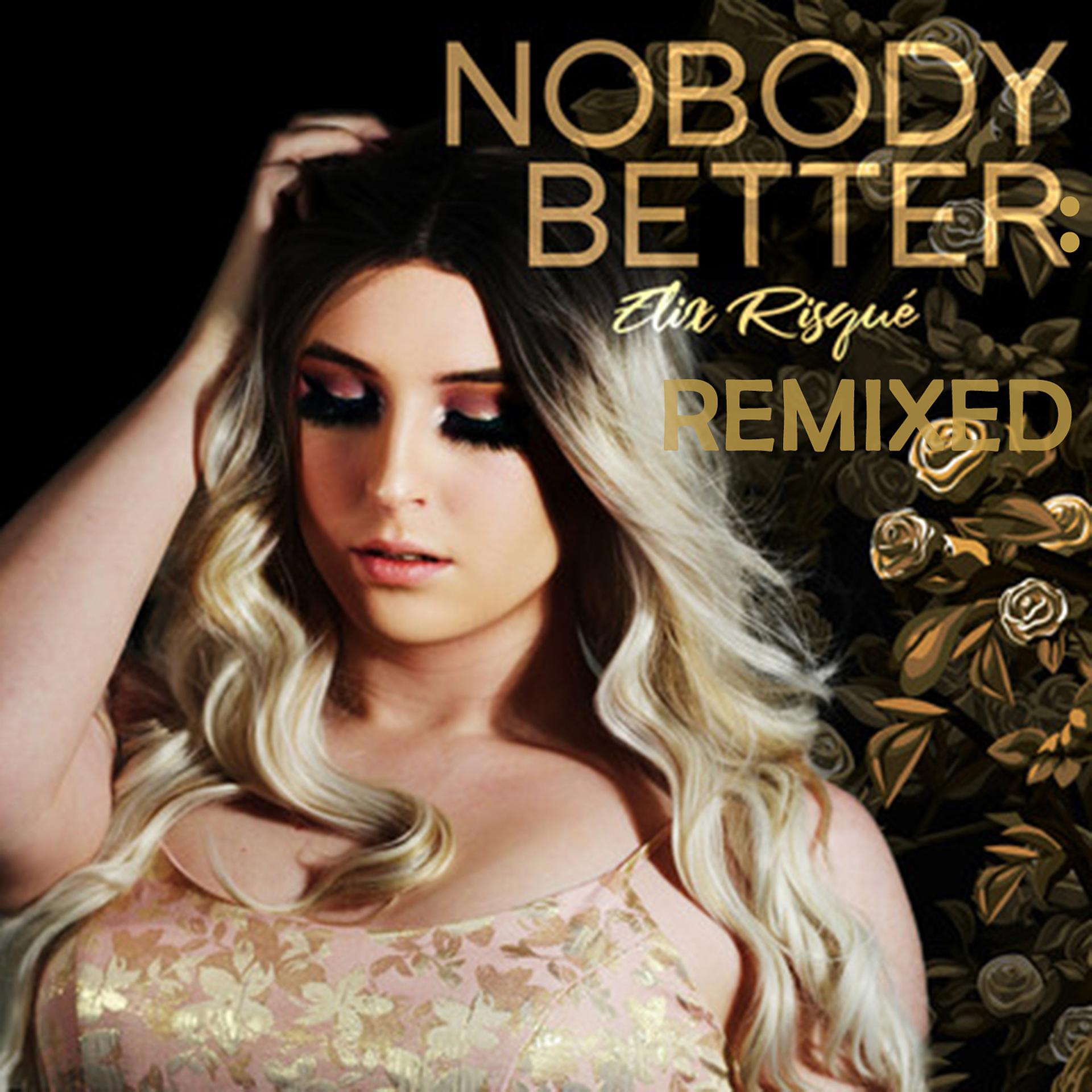 Постер альбома Nobody Better: Remixed