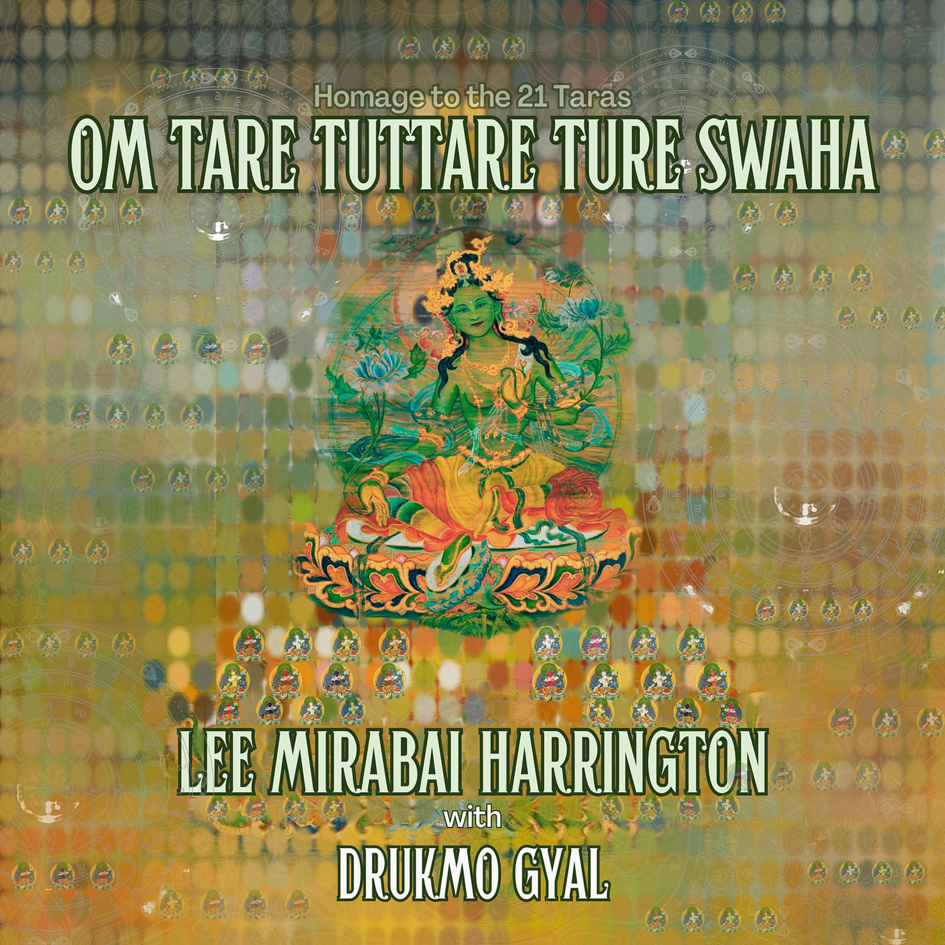 Постер альбома Om Tare Tuttare Ture Swaha (Homage to the 21 Taras)